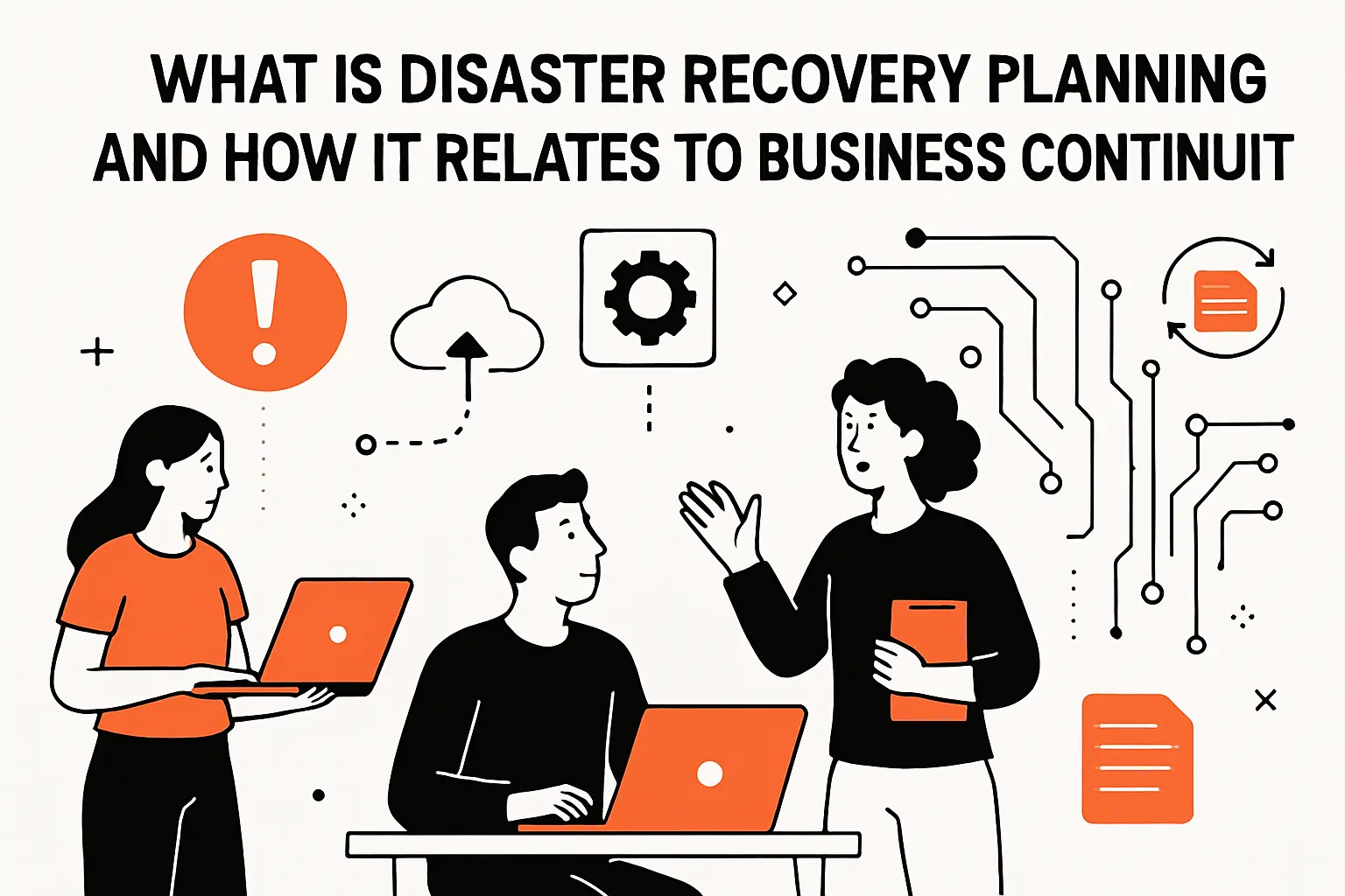 What Is Disaster Recovery Planning and How It Relates to Business Continuity