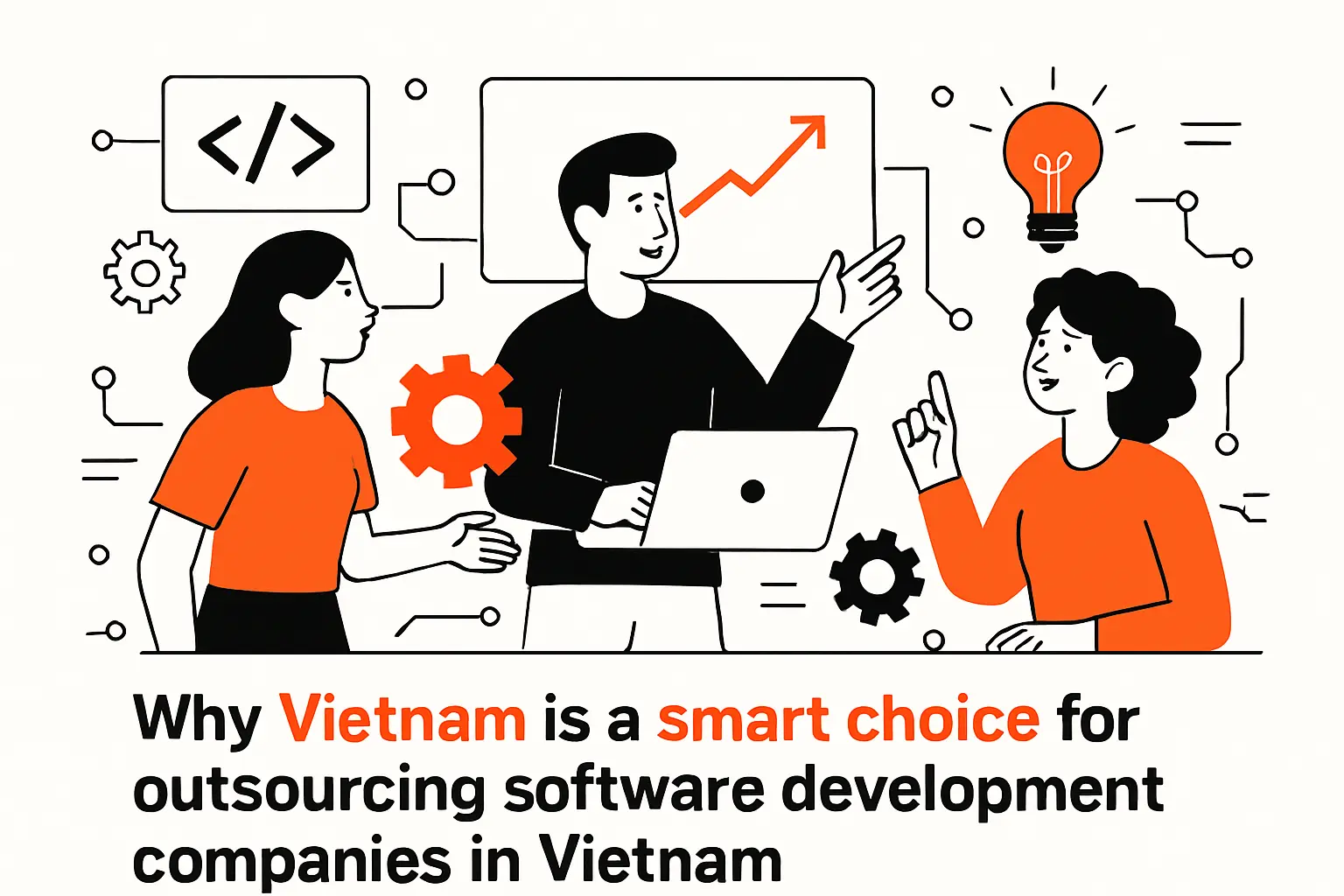 Why Vietnam is a smart choice for outsourcing software development companies in vietnam