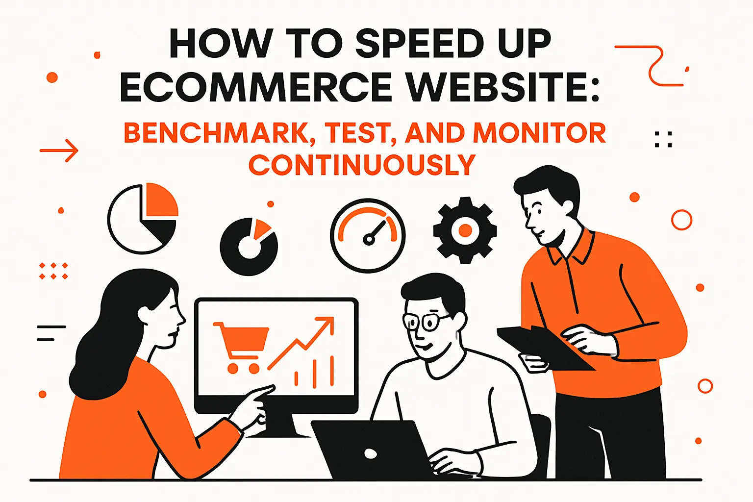 How to speed up ecommerce website: benchmark, test, and monitor continuously