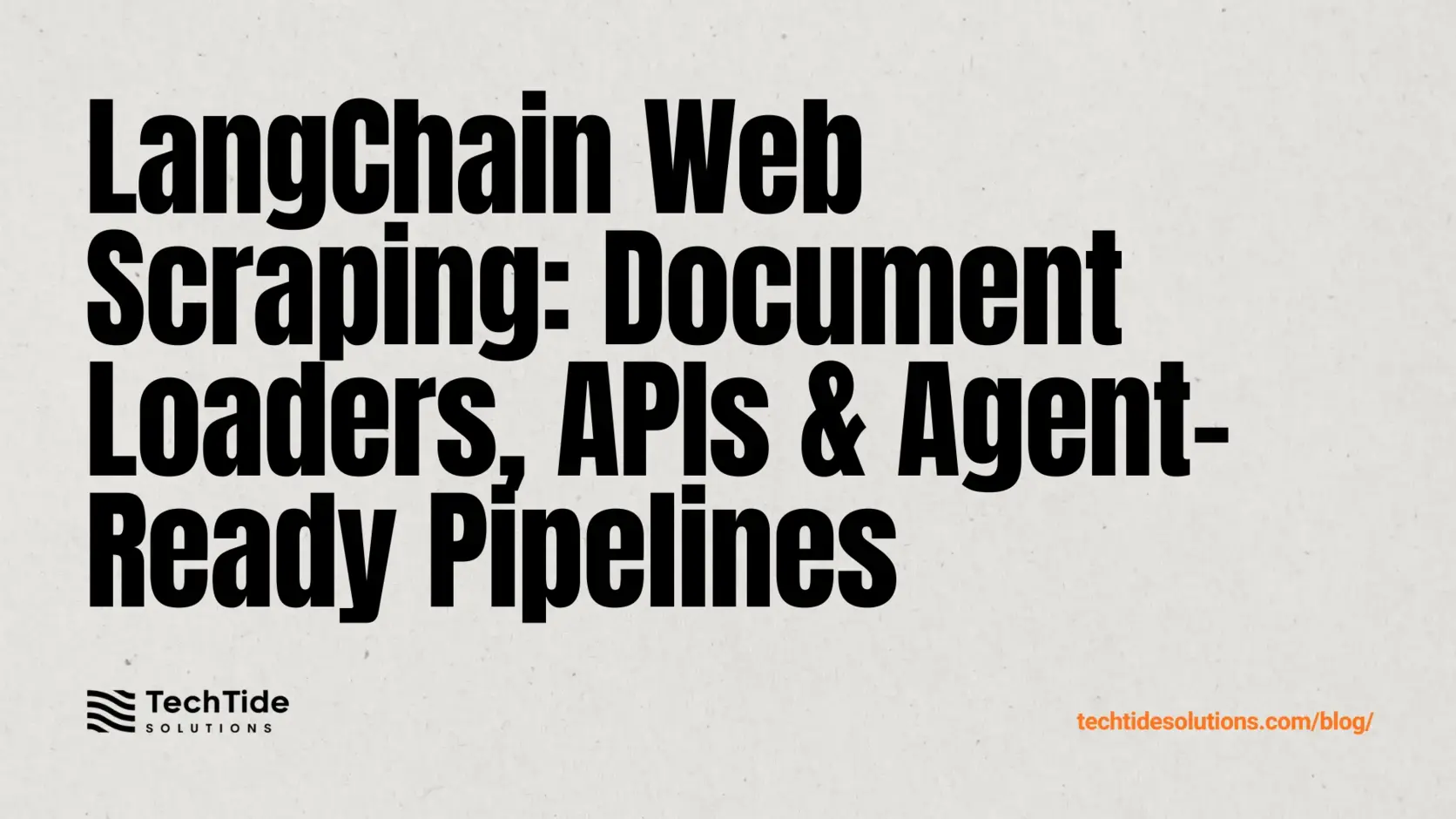 LangChain Web Scraping: Document Loaders, APIs, and Agent-Ready Pipelines