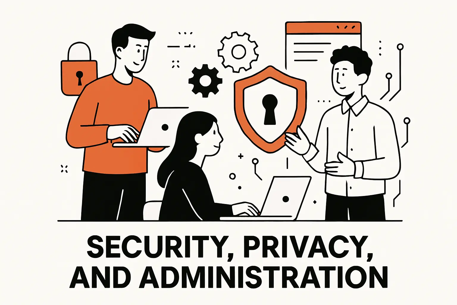 Security, privacy, and administration