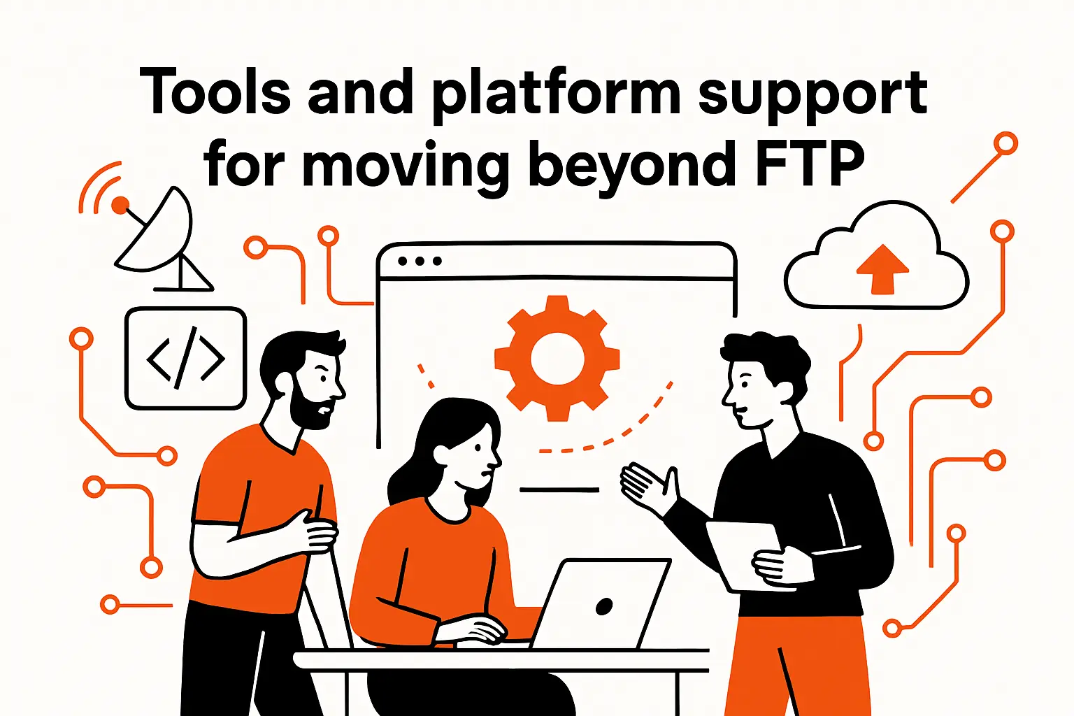 Tools and platform support for moving beyond FTP