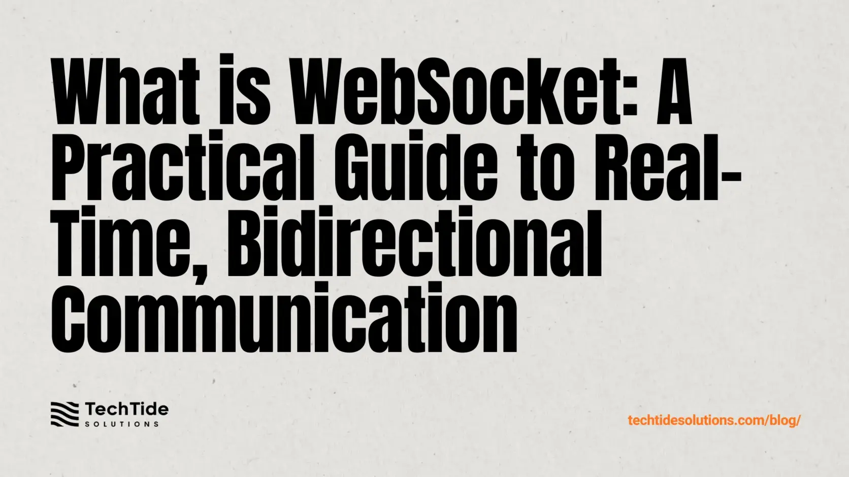 What is WebSocket: A Practical Guide to Real-Time, Bidirectional Communication