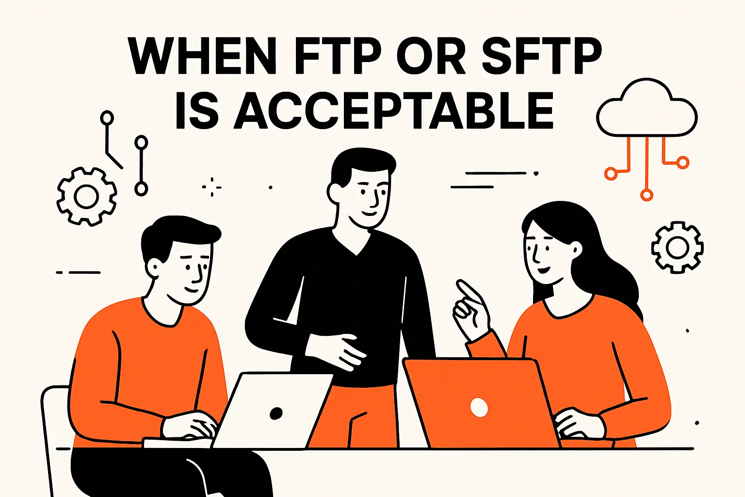 When FTP or SFTP is acceptable