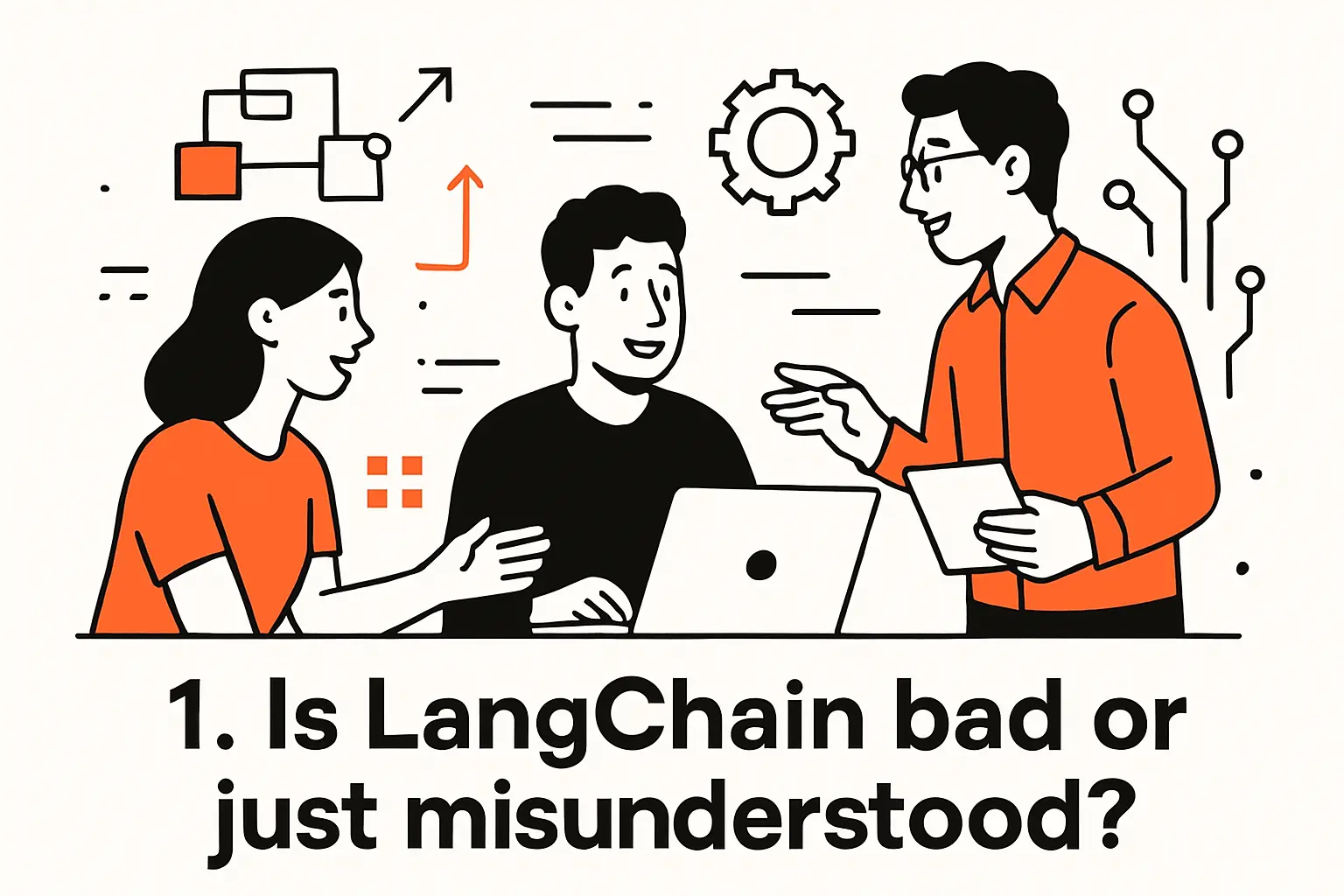 1. Is LangChain bad or just misunderstood?