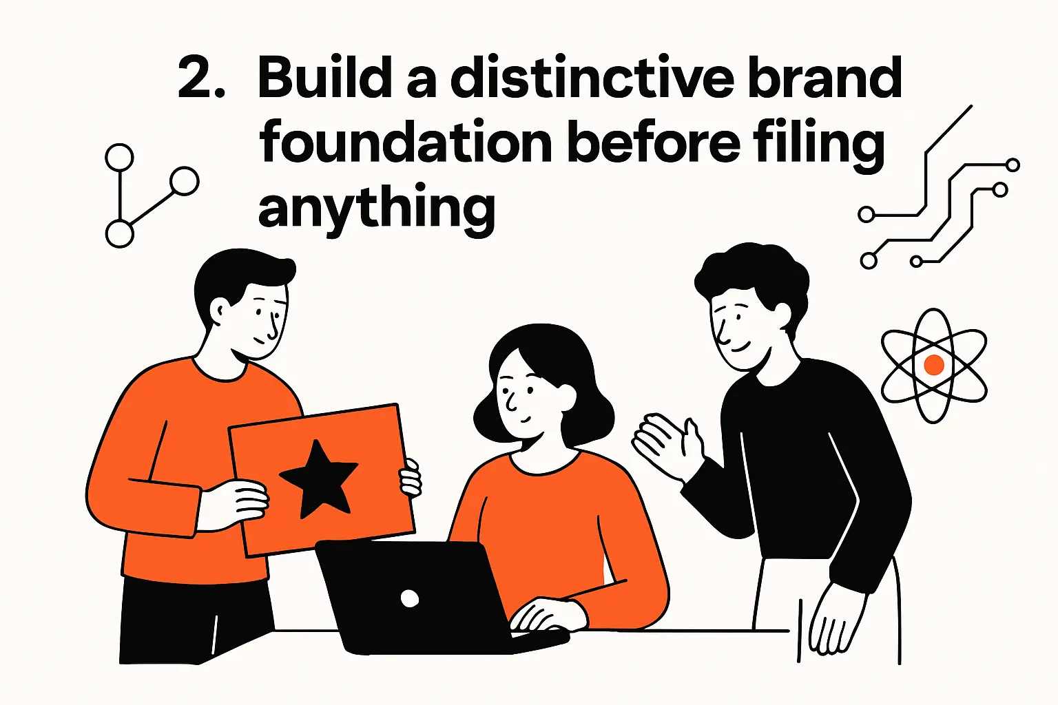 2. Build a distinctive brand foundation before filing anything