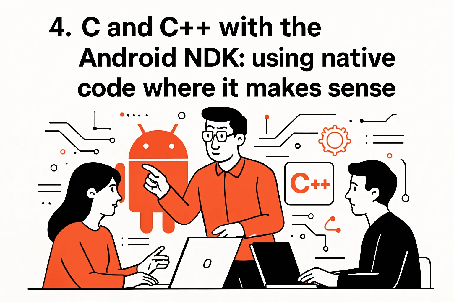 4. C and C++ with the Android NDK: using native code where it makes sense