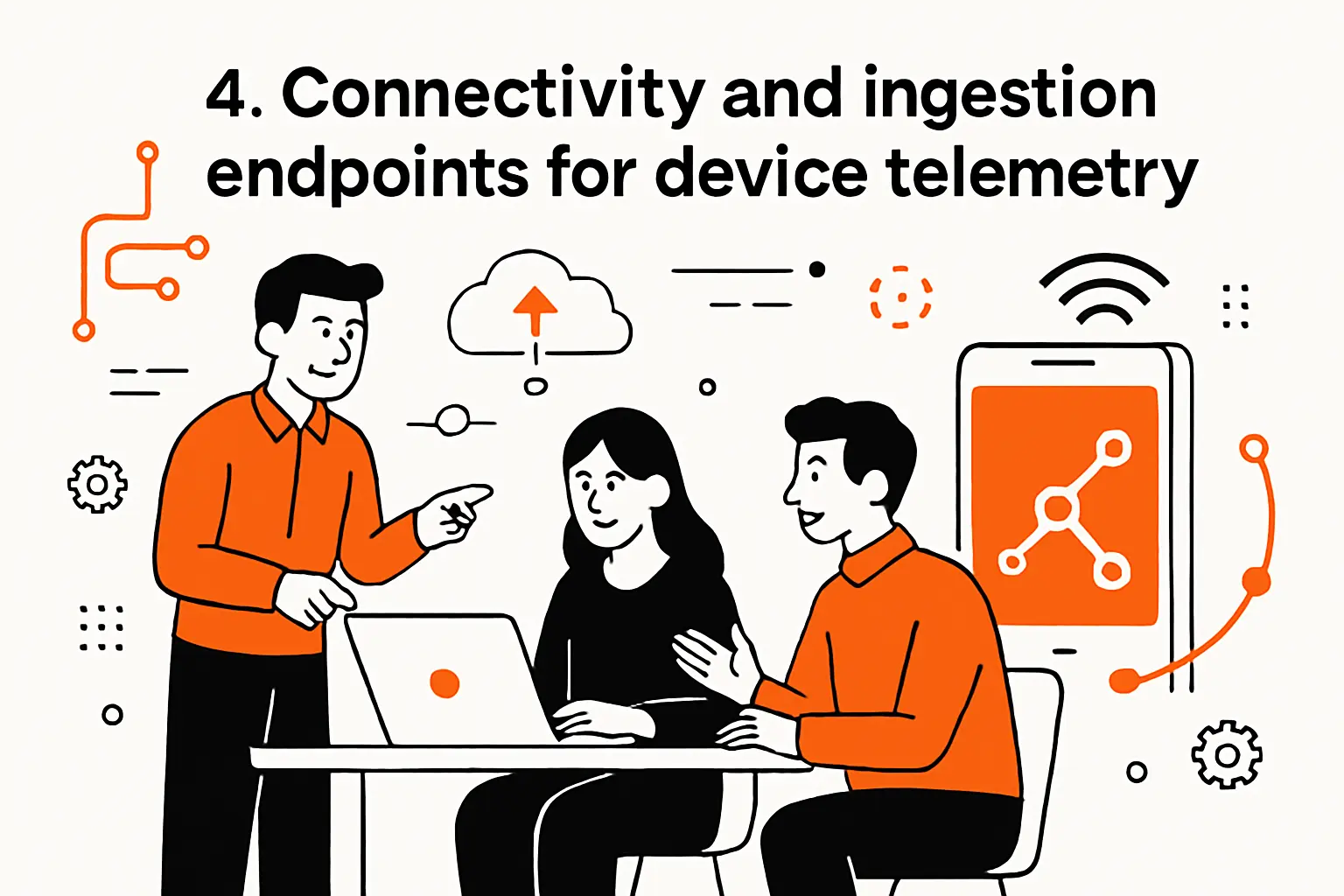 4. Connectivity and ingestion endpoints for device telemetry