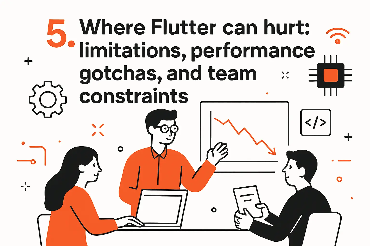 5. Where Flutter can hurt: limitations, performance gotchas, and team constraints