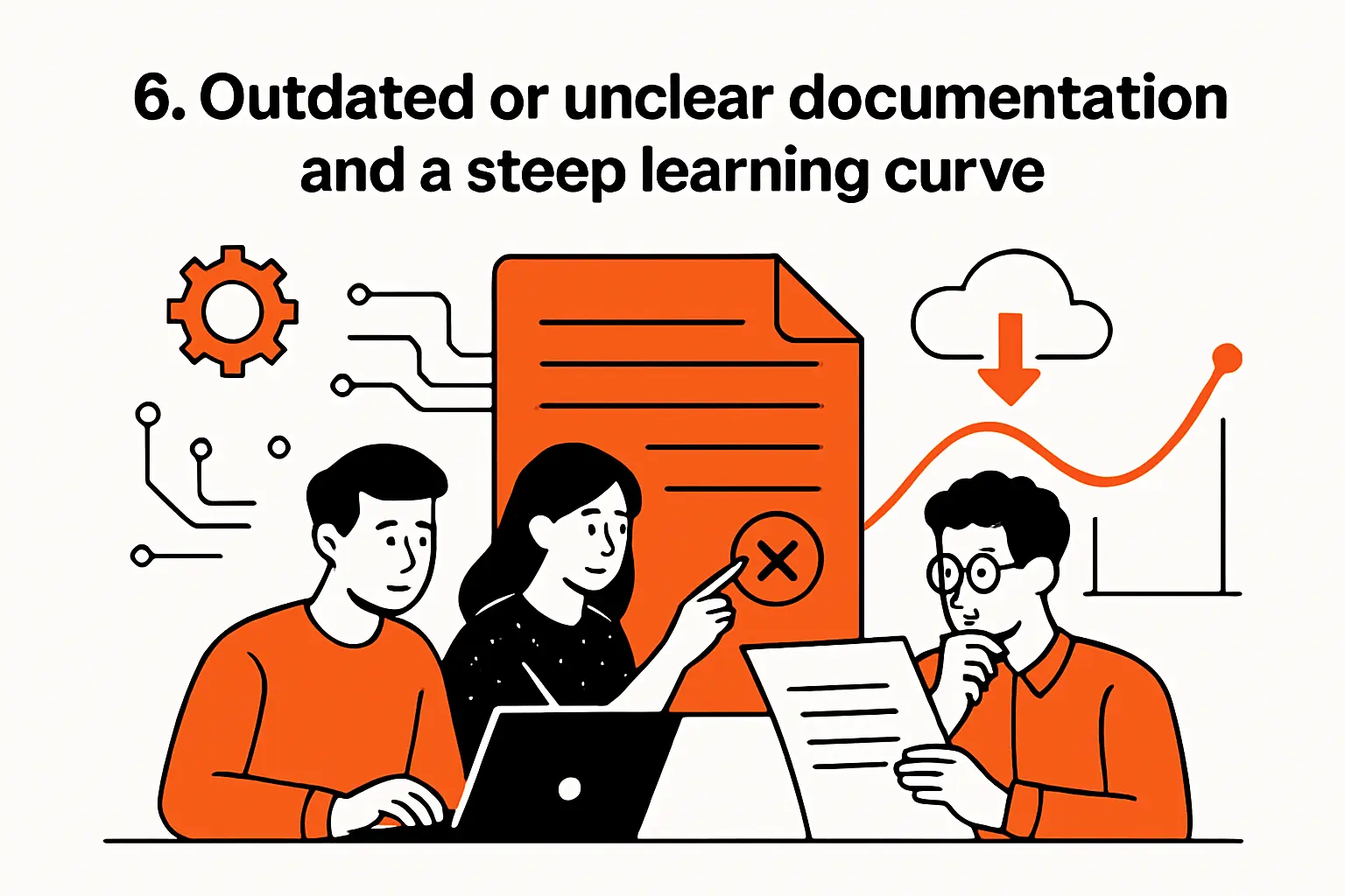 6. Outdated or unclear documentation and a steep learning curve