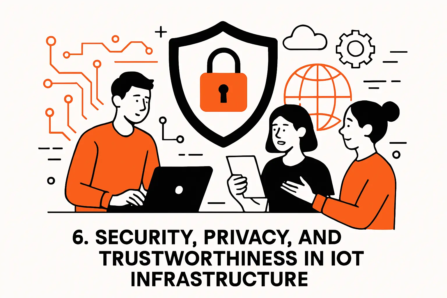 6. Security, Privacy, and Trustworthiness in IoT Infrastructure