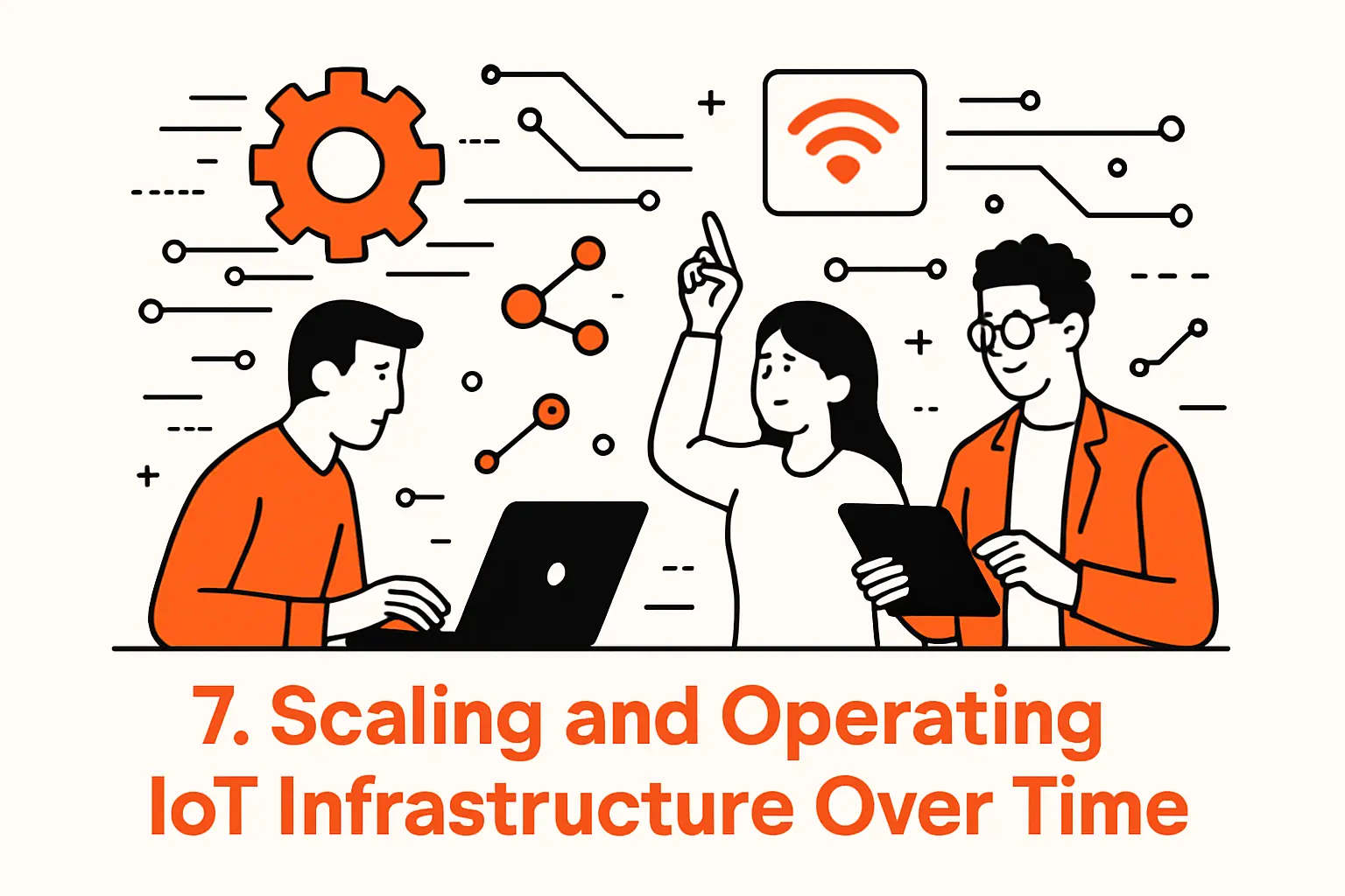 7. Scaling and Operating IoT Infrastructure Over Time