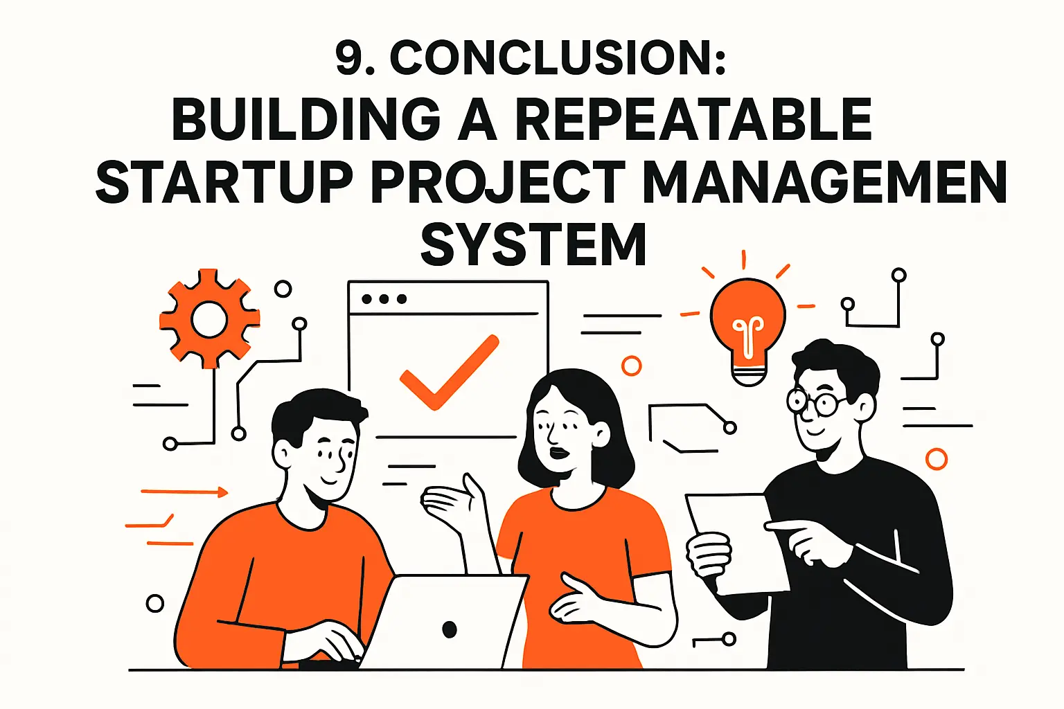 9. Conclusion: building a repeatable startup project management system