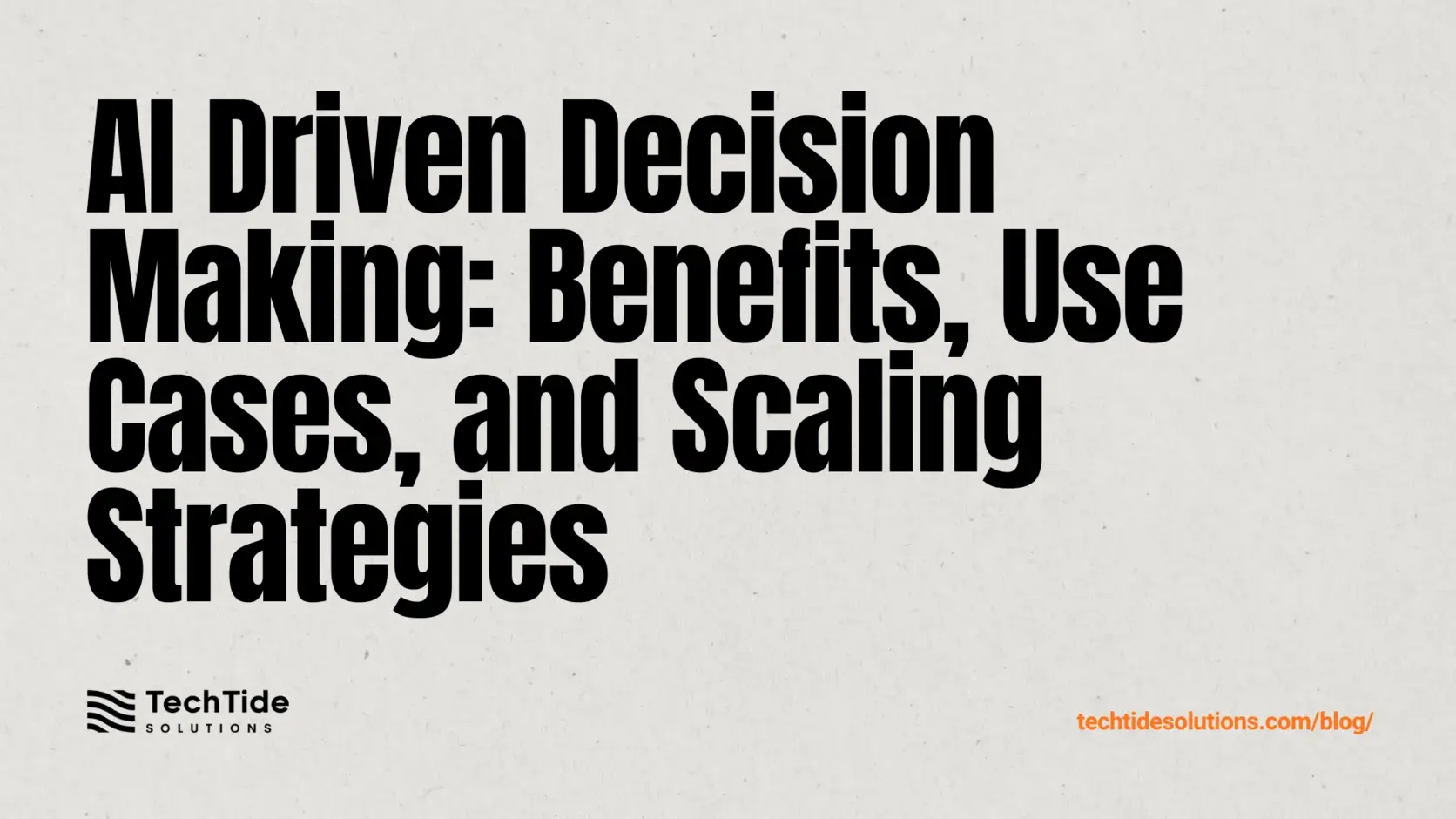 AI Driven Decision Making: What It Is, Benefits, Use Cases, and How to Scale It