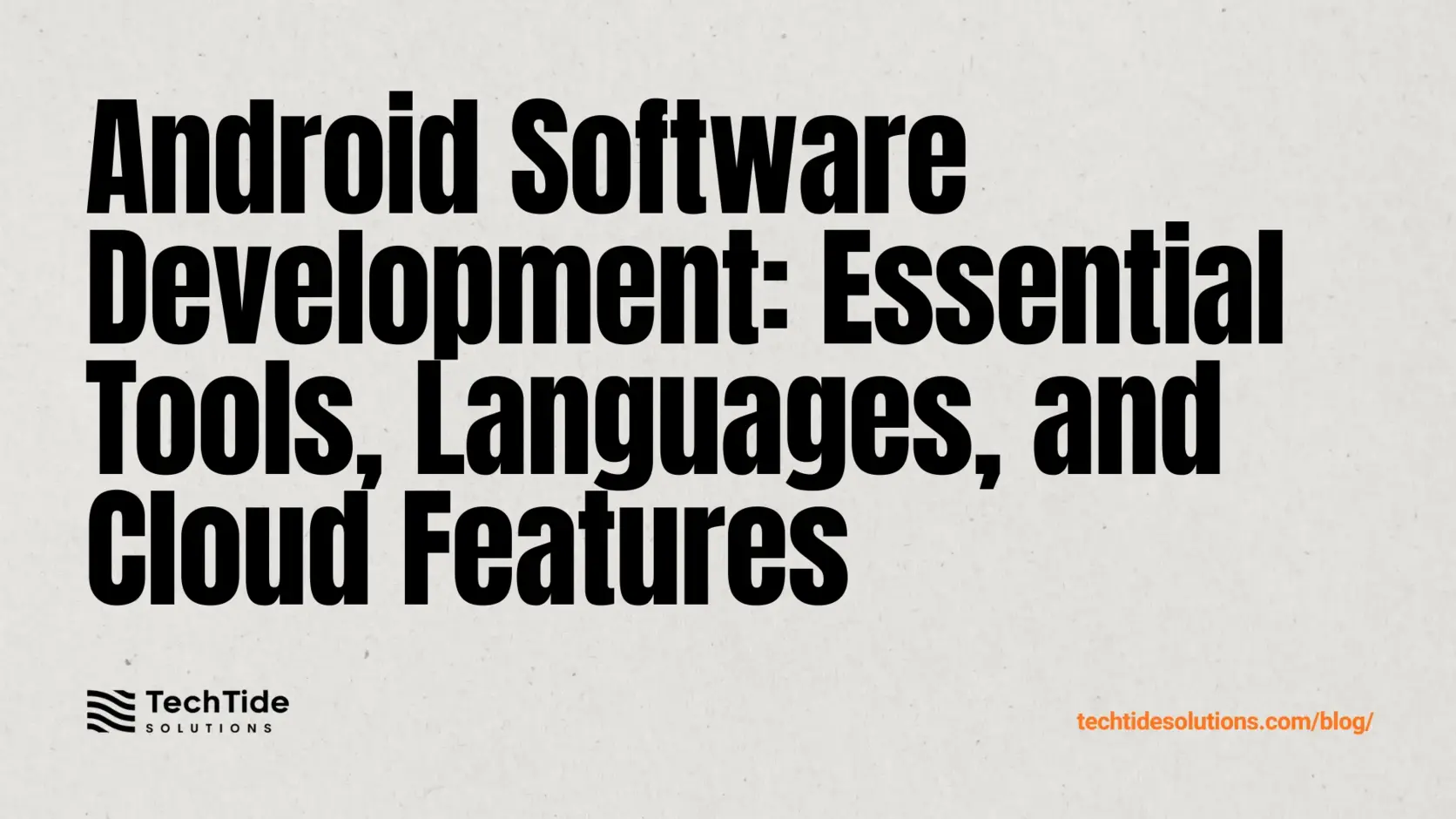Android Software Development: Tools, Languages, Workflows, and Cloud Features