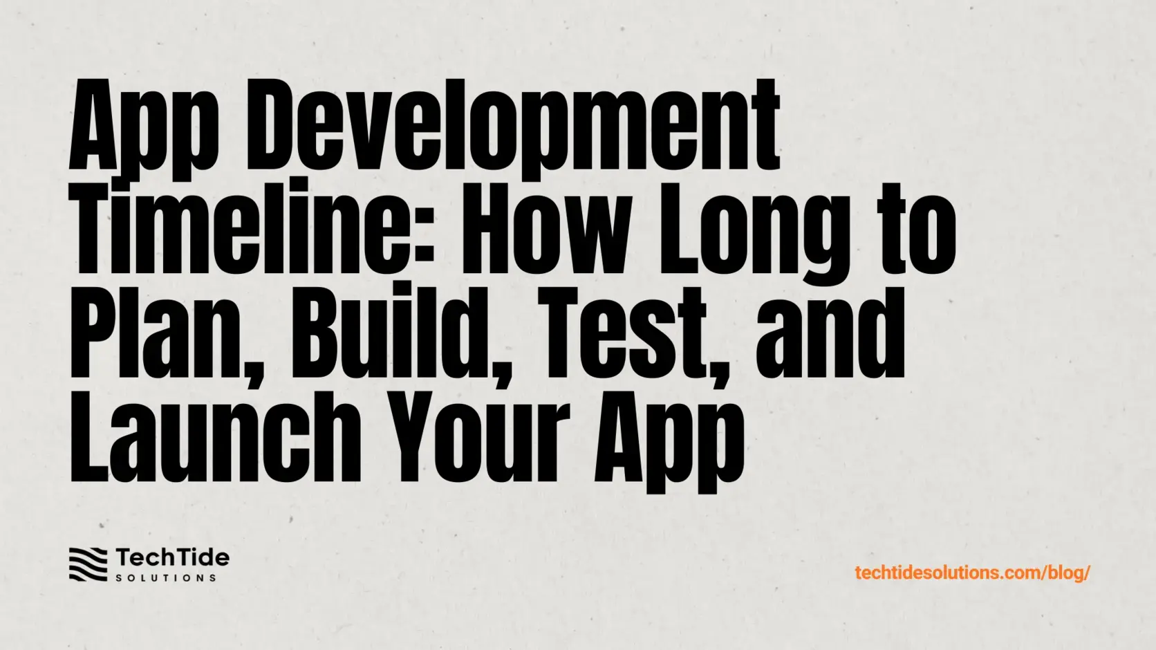 App Development Timeline: How Long It Takes to Plan, Build, Test, and Launch an App