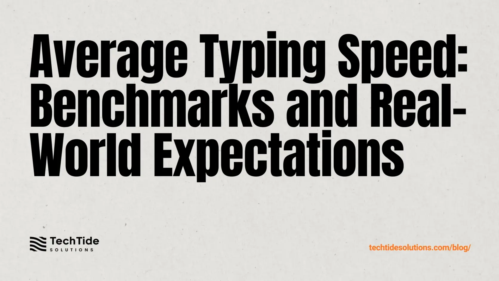 Average Typing Speed: Benchmarks, WPM Standards, and Real-World Expectations
