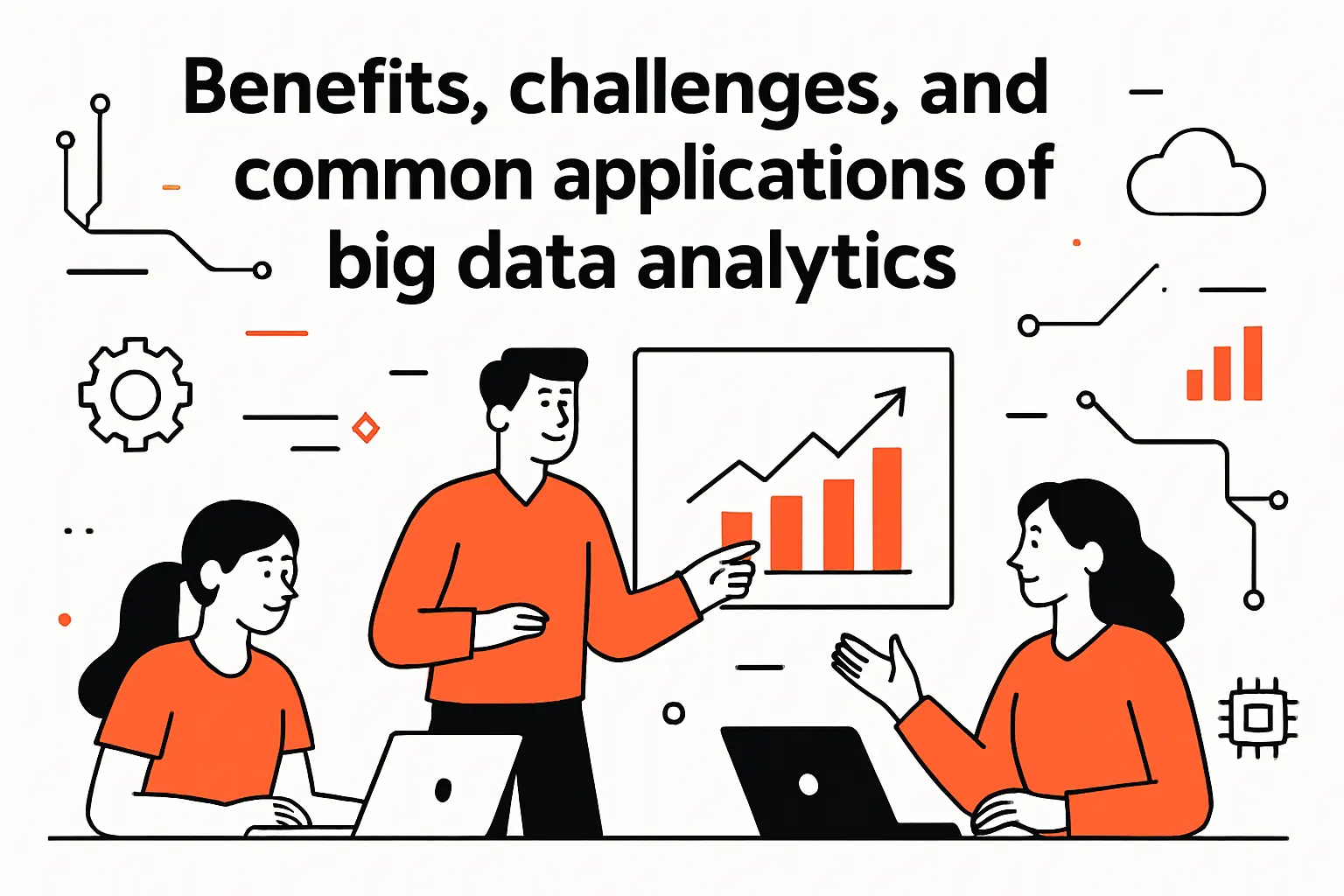 Benefits, challenges, and common applications of big data analytics