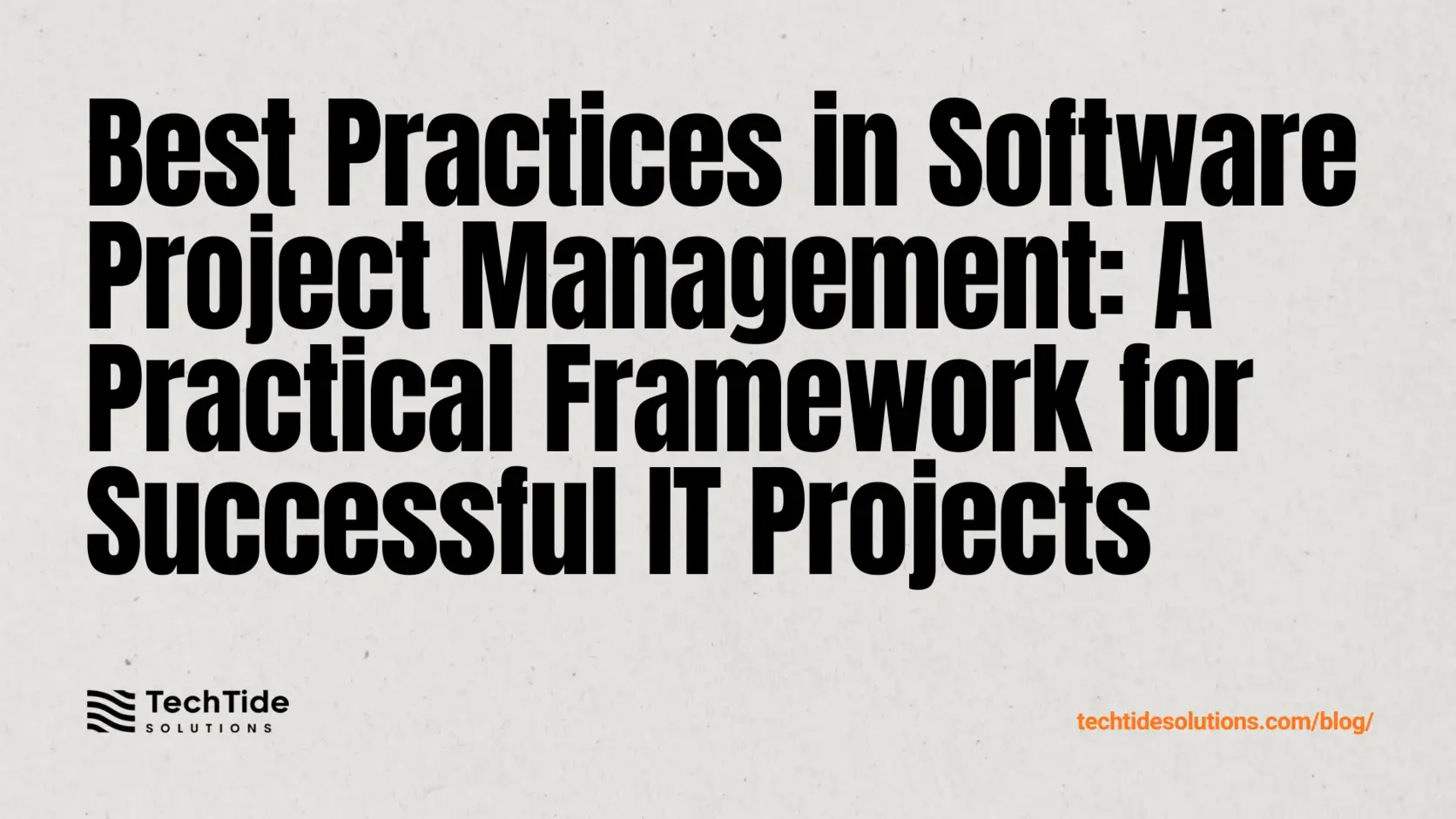 Best Practices in Software Project Management: A Practical Framework for Delivering Successful IT Projects