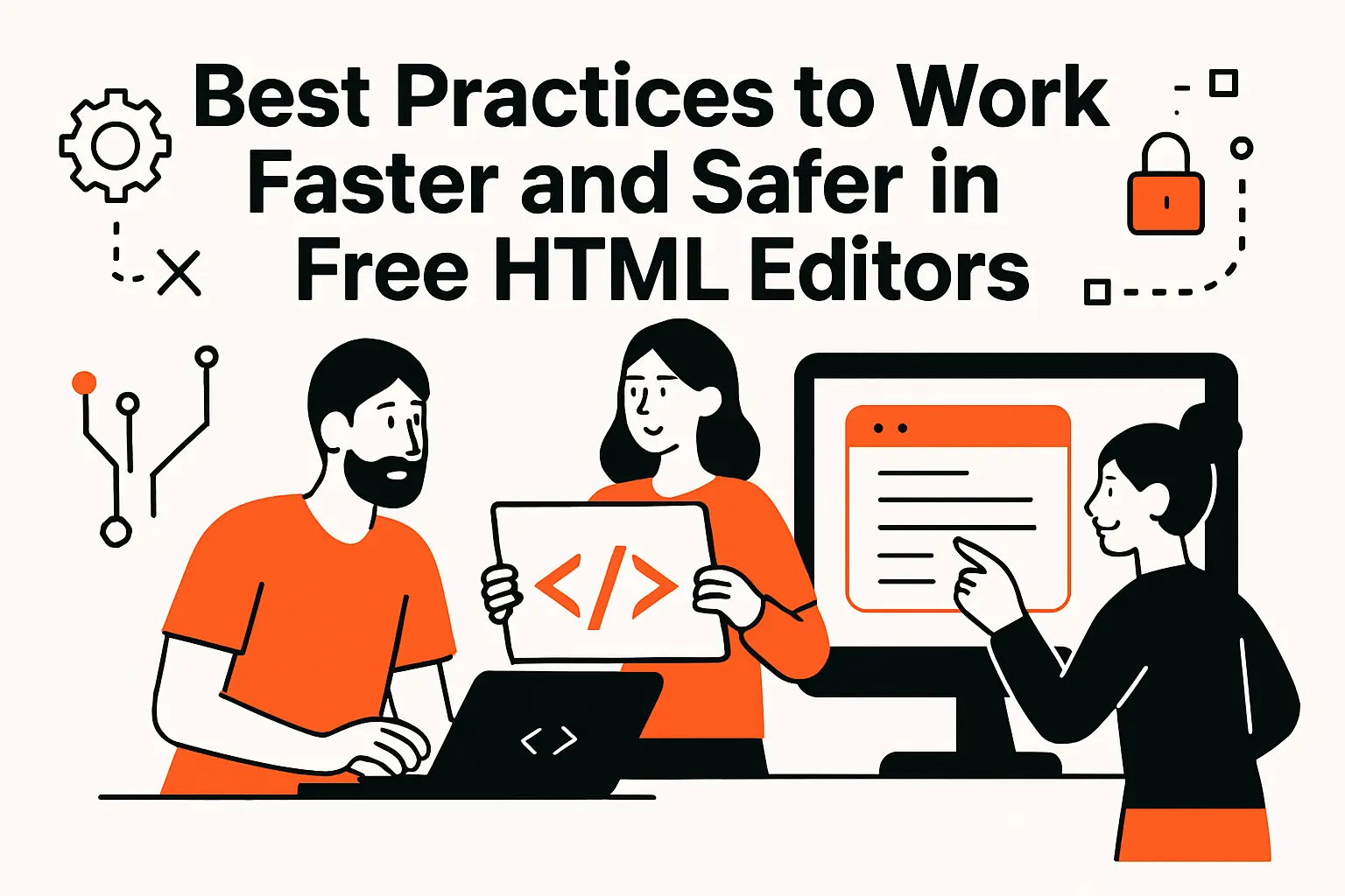 Best Practices to Work Faster and Safer in Free HTML Editors