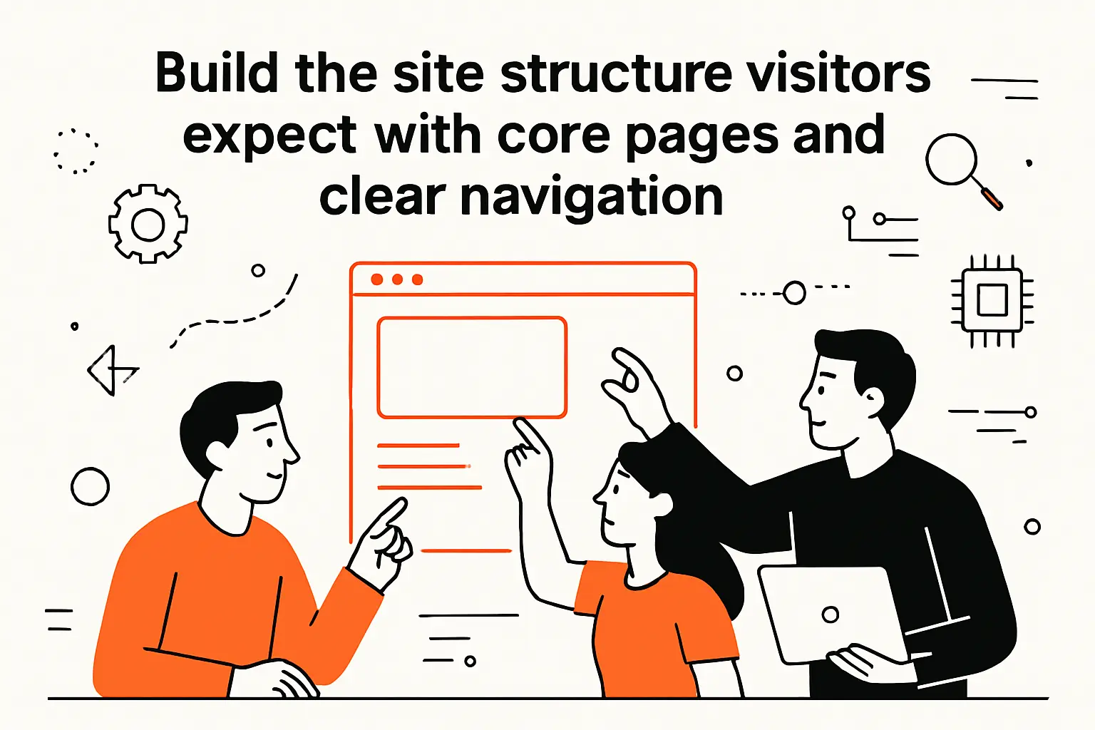 Build the site structure visitors expect with core pages and clear navigation