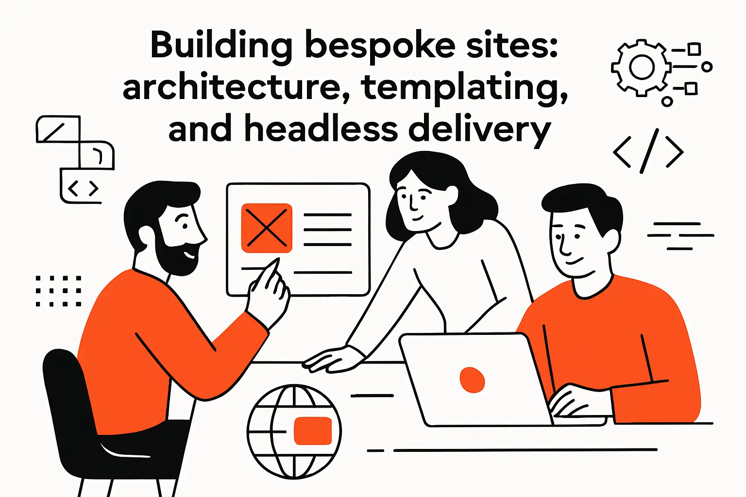 Building bespoke sites: architecture, templating, and headless delivery