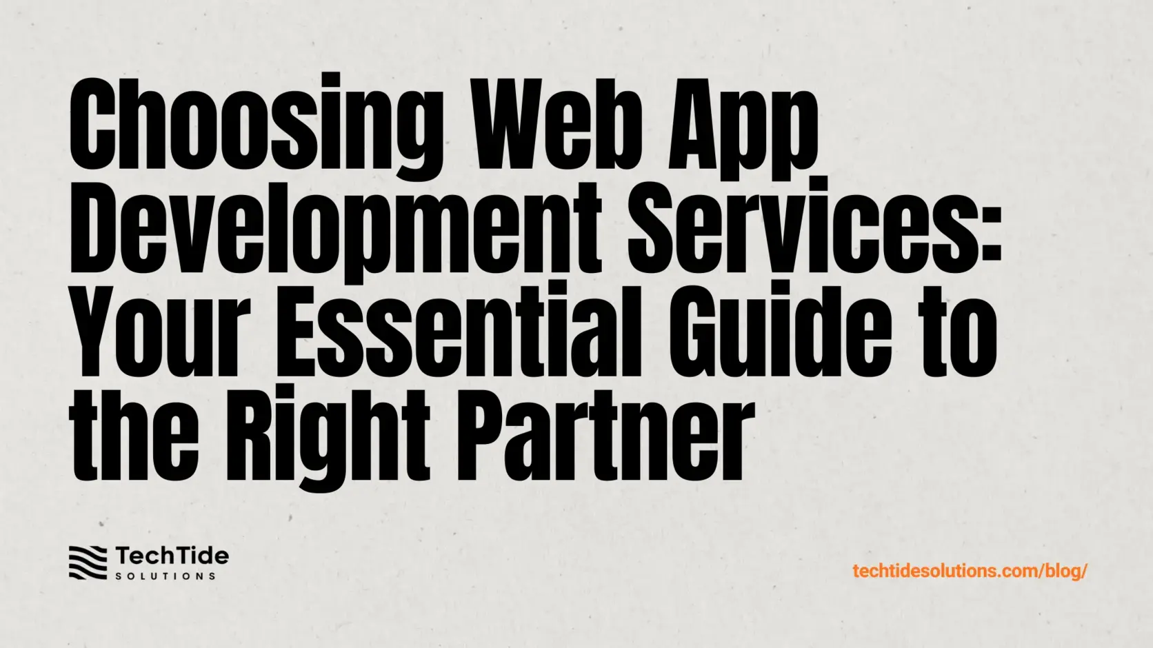 Choosing Web App Development Services: A Practical Guide to Selecting the Right Partner