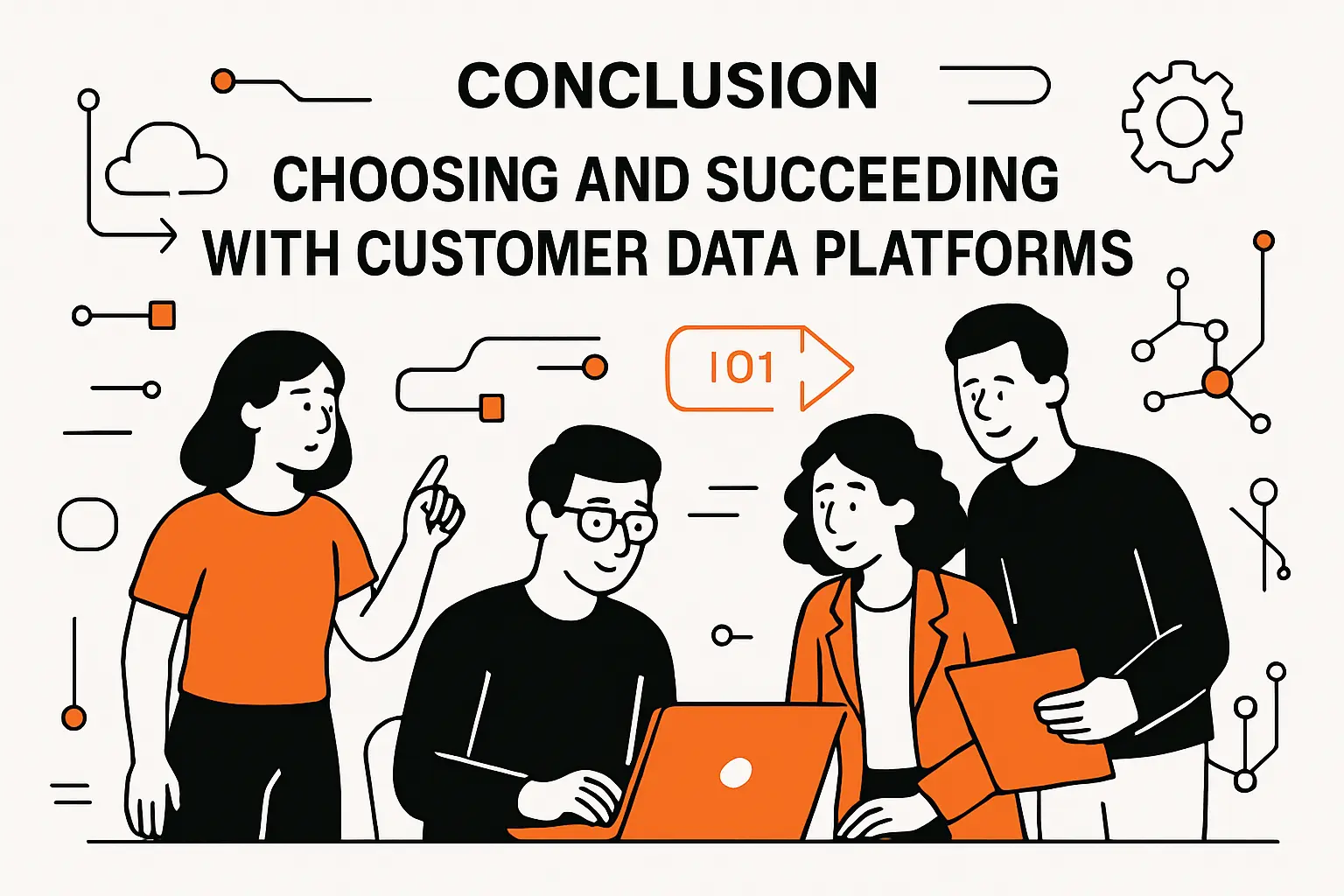 Conclusion choosing and succeeding with customer data platforms