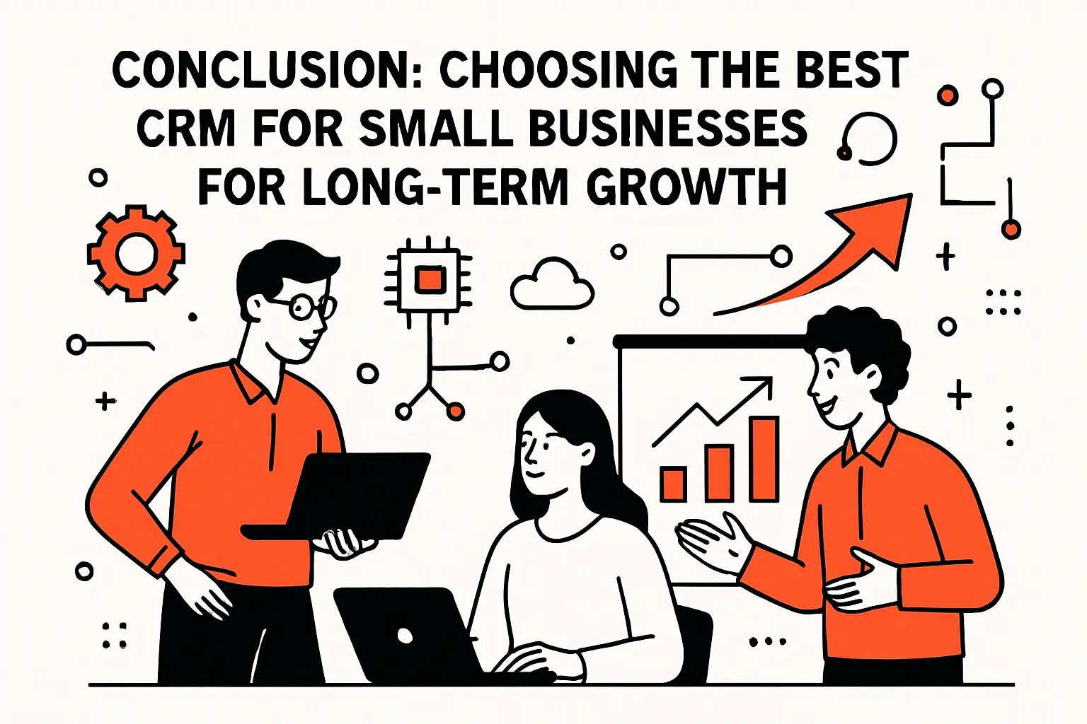 Conclusion: choosing the best crm for small businesses for long-term growth