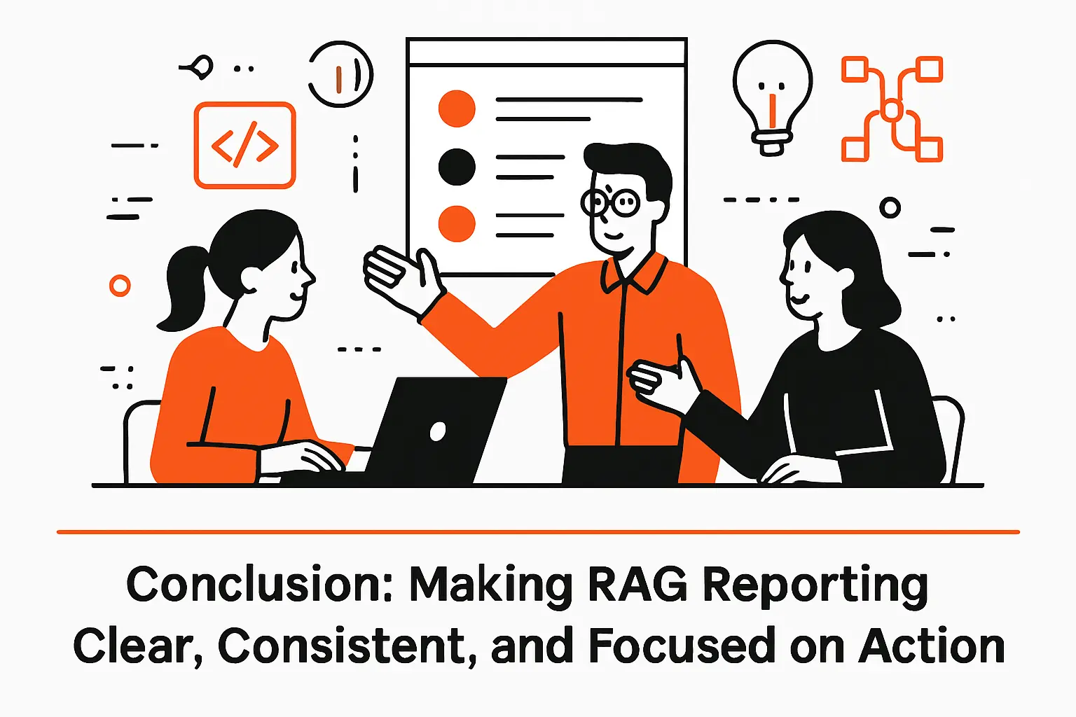 Conclusion: Making RAG Reporting Clear, Consistent, and Focused on Action