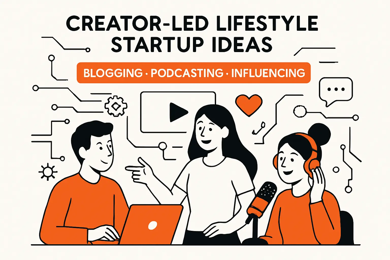 Creator-led lifestyle startup ideas: blogging, podcasting, and influencing