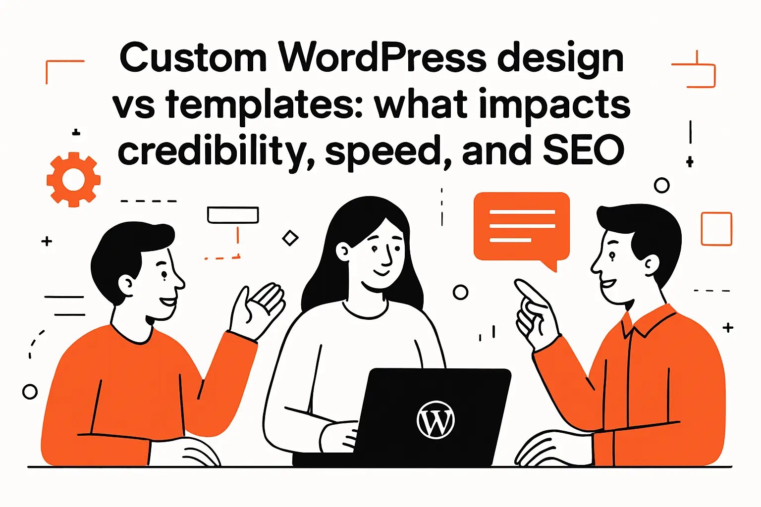 Custom WordPress design vs templates: what impacts credibility, speed, and SEO
