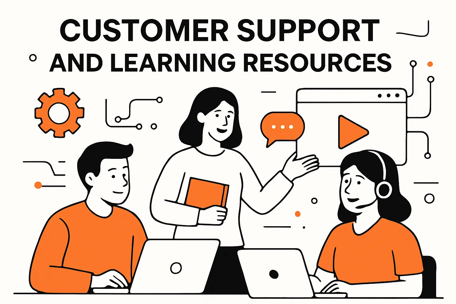 Customer support and learning resources