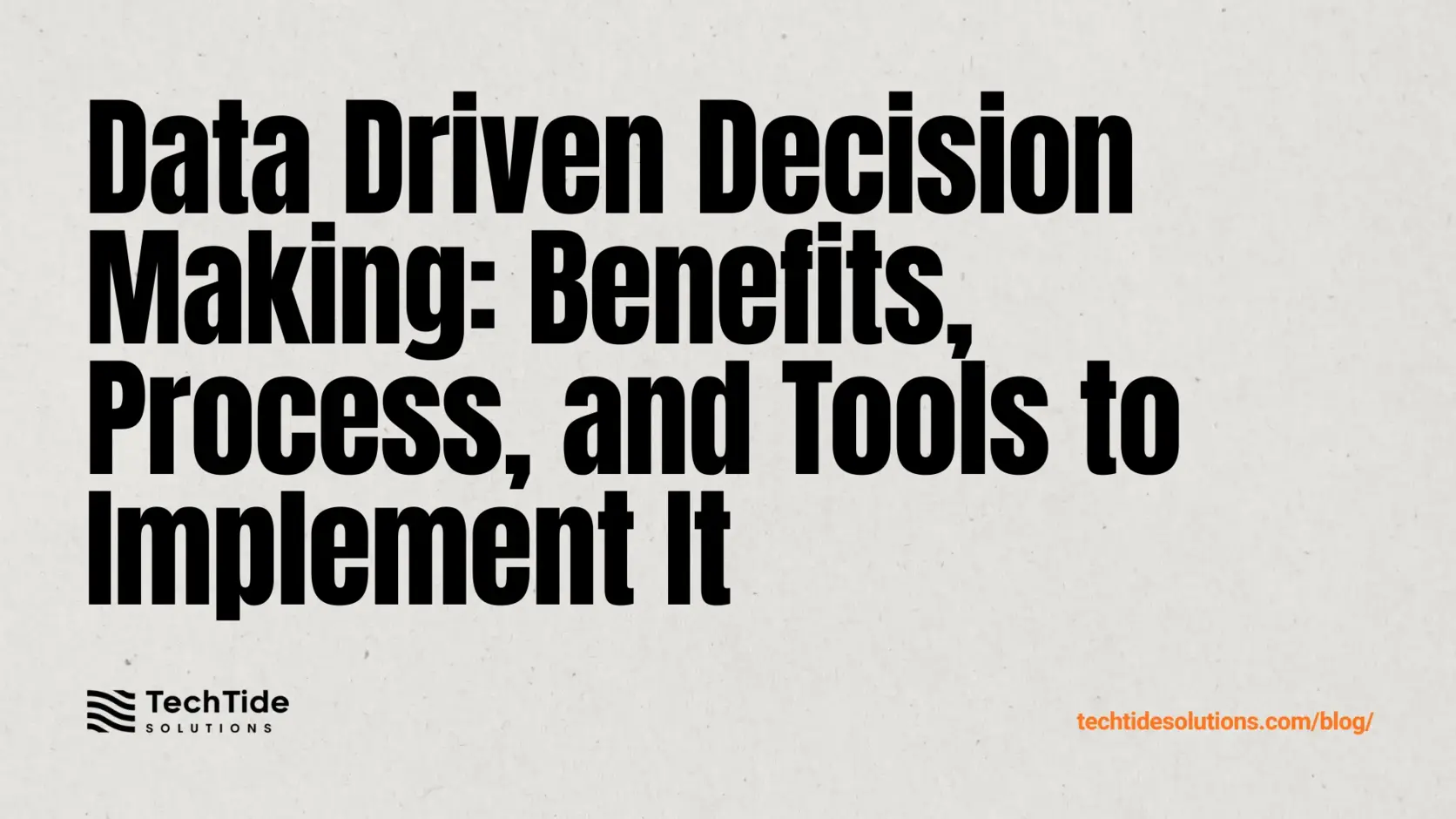 Data Driven Decision Making: Benefits, Process, and Tools to Implement It