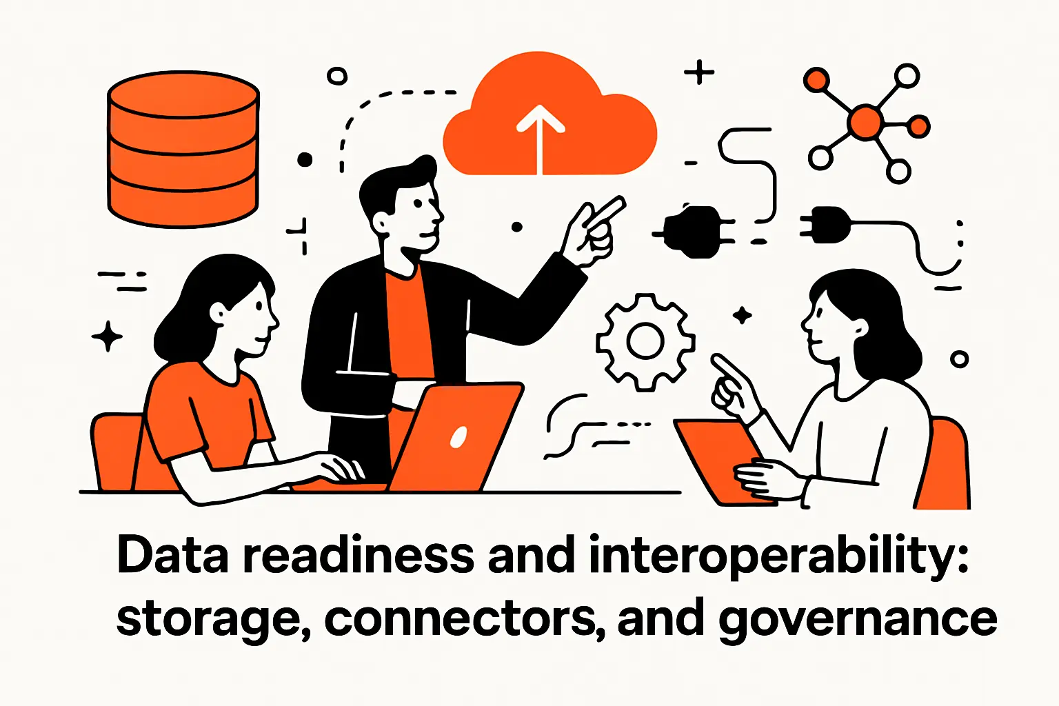 Data readiness and interoperability: storage, connectors, and governance
