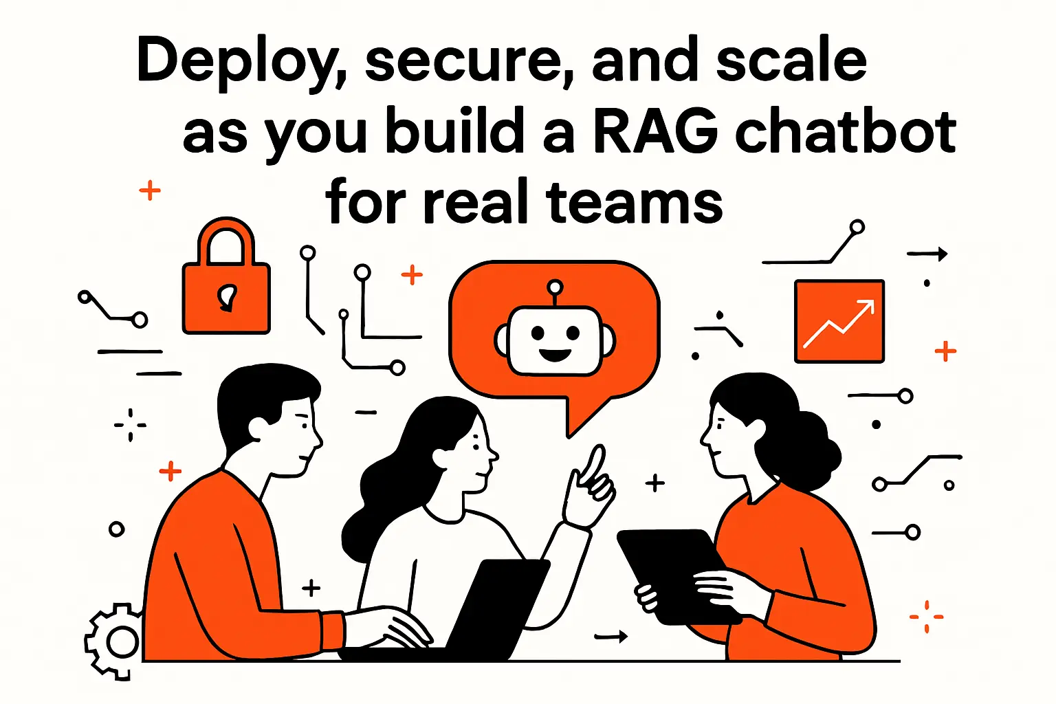Deploy, secure, and scale as you build a rag chatbot for real teams