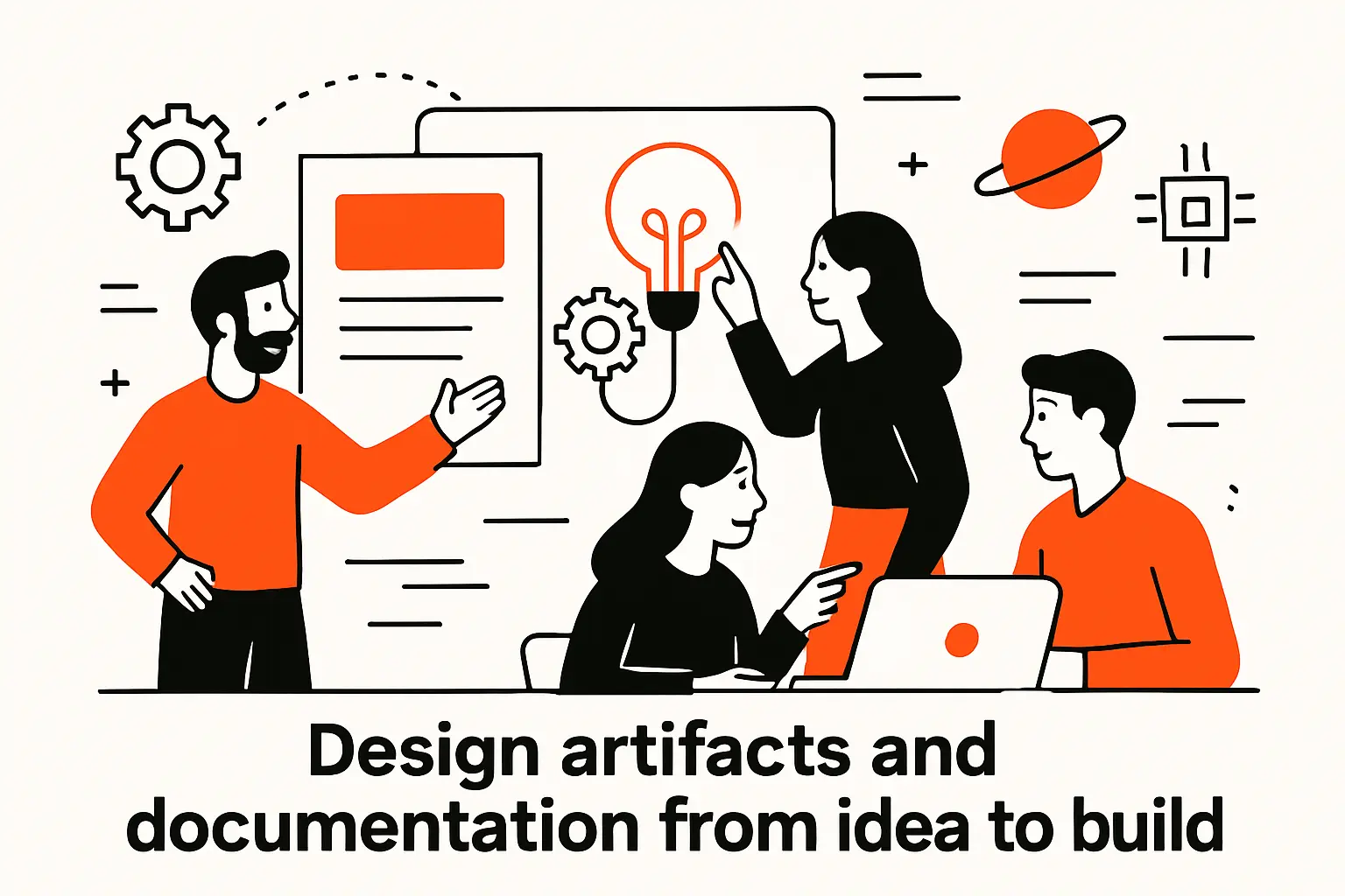 Design artifacts and documentation from idea to build