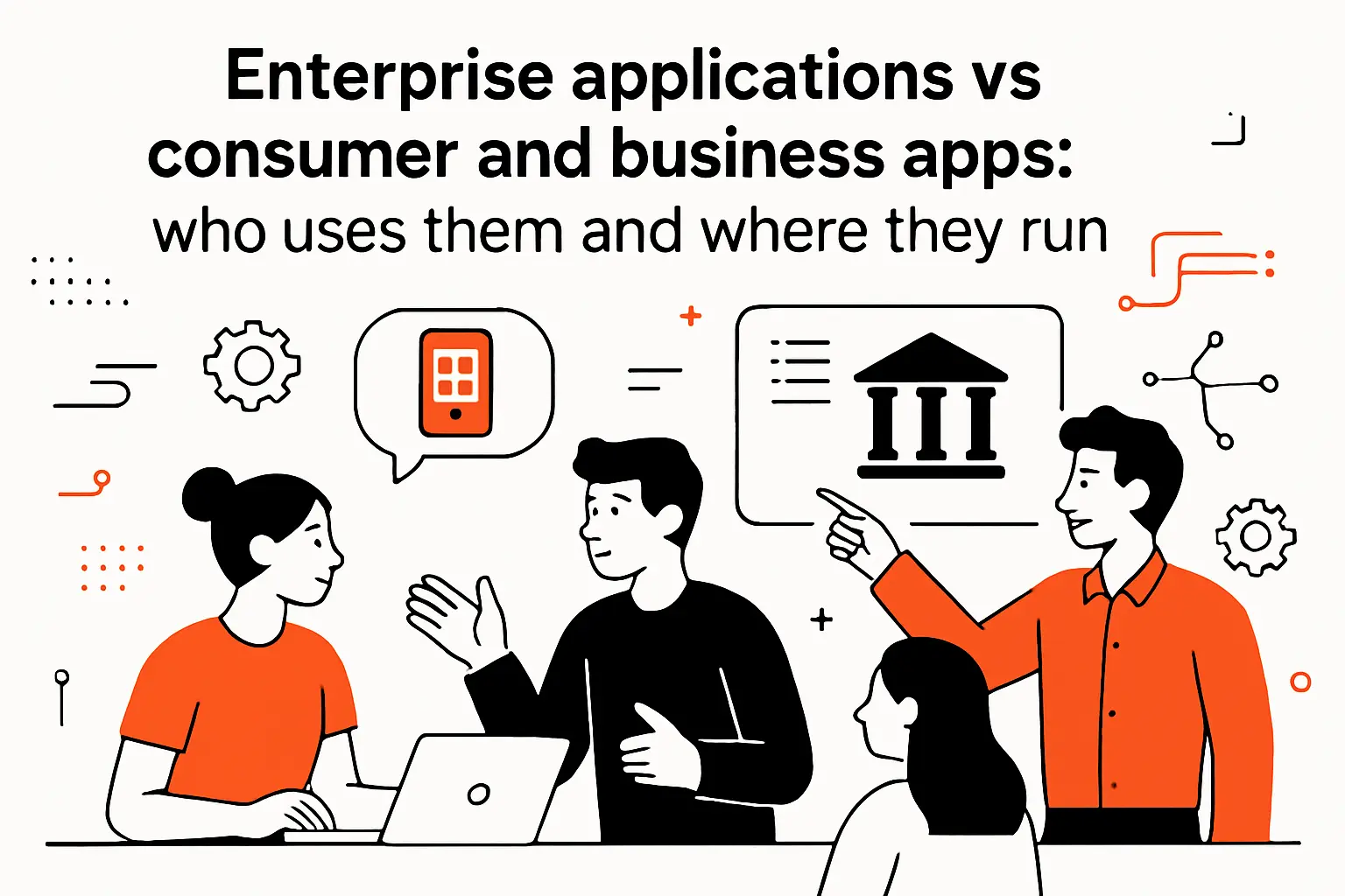 Enterprise applications vs consumer and business apps: who uses them and where they run