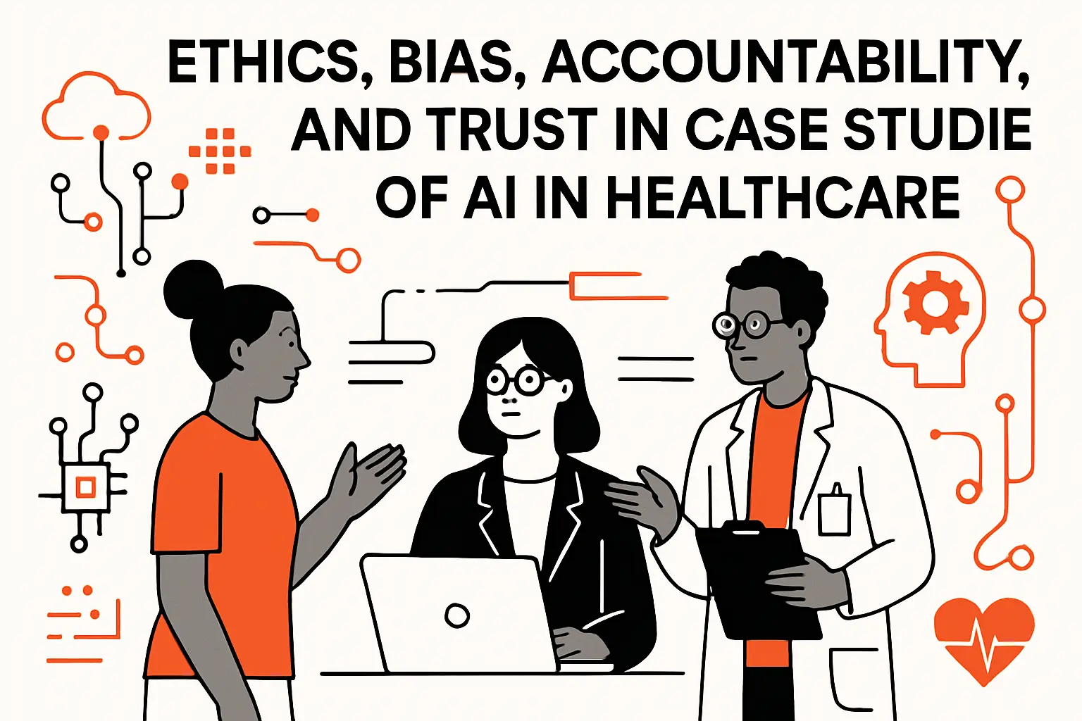 Ethics, bias, accountability, and trust in case studies of ai in healthcare