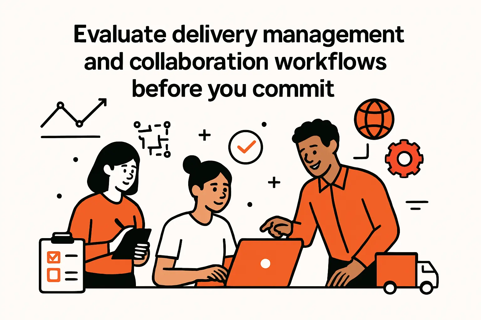 Evaluate delivery management and collaboration workflows before you commit