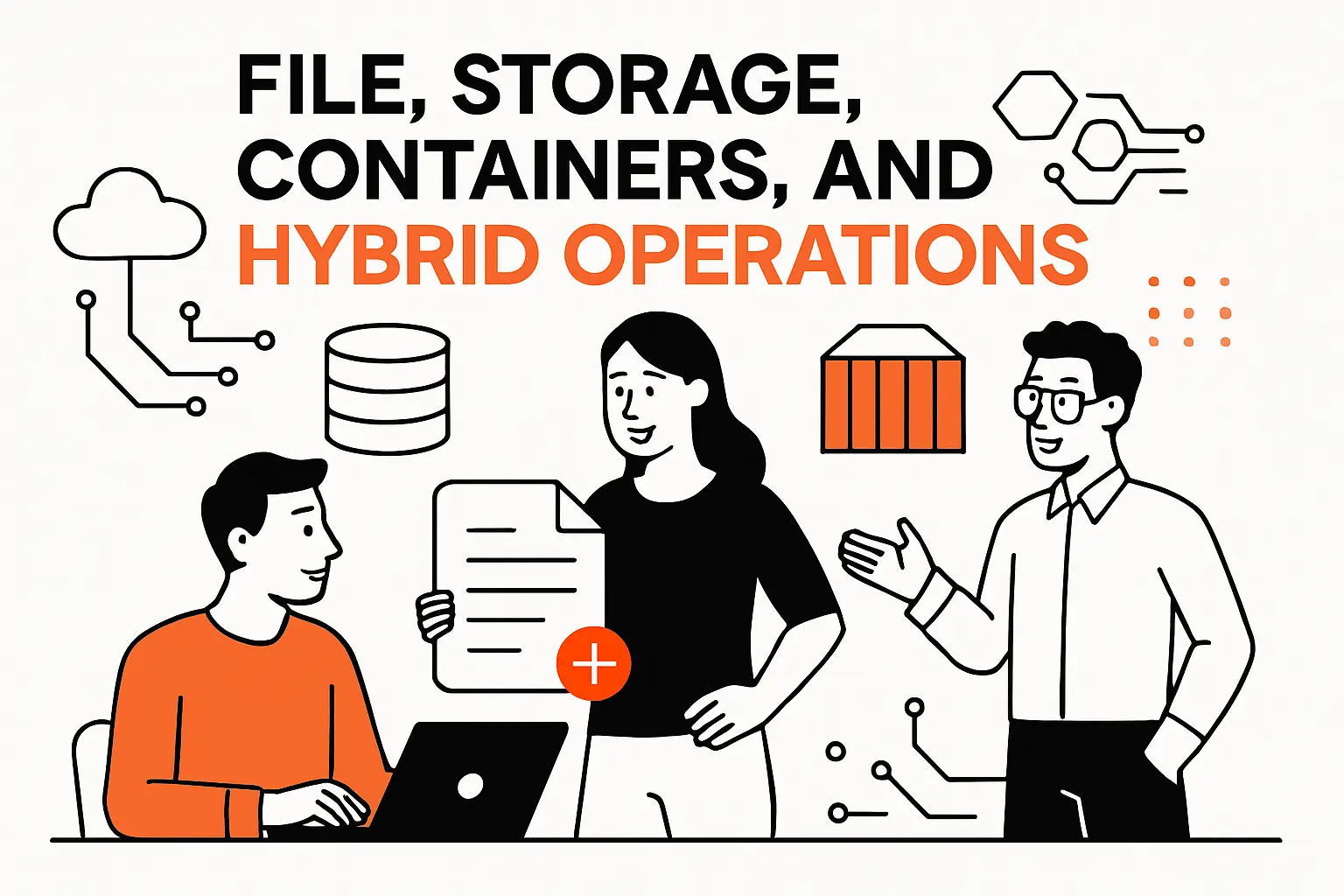 File, storage, containers, and hybrid operations
