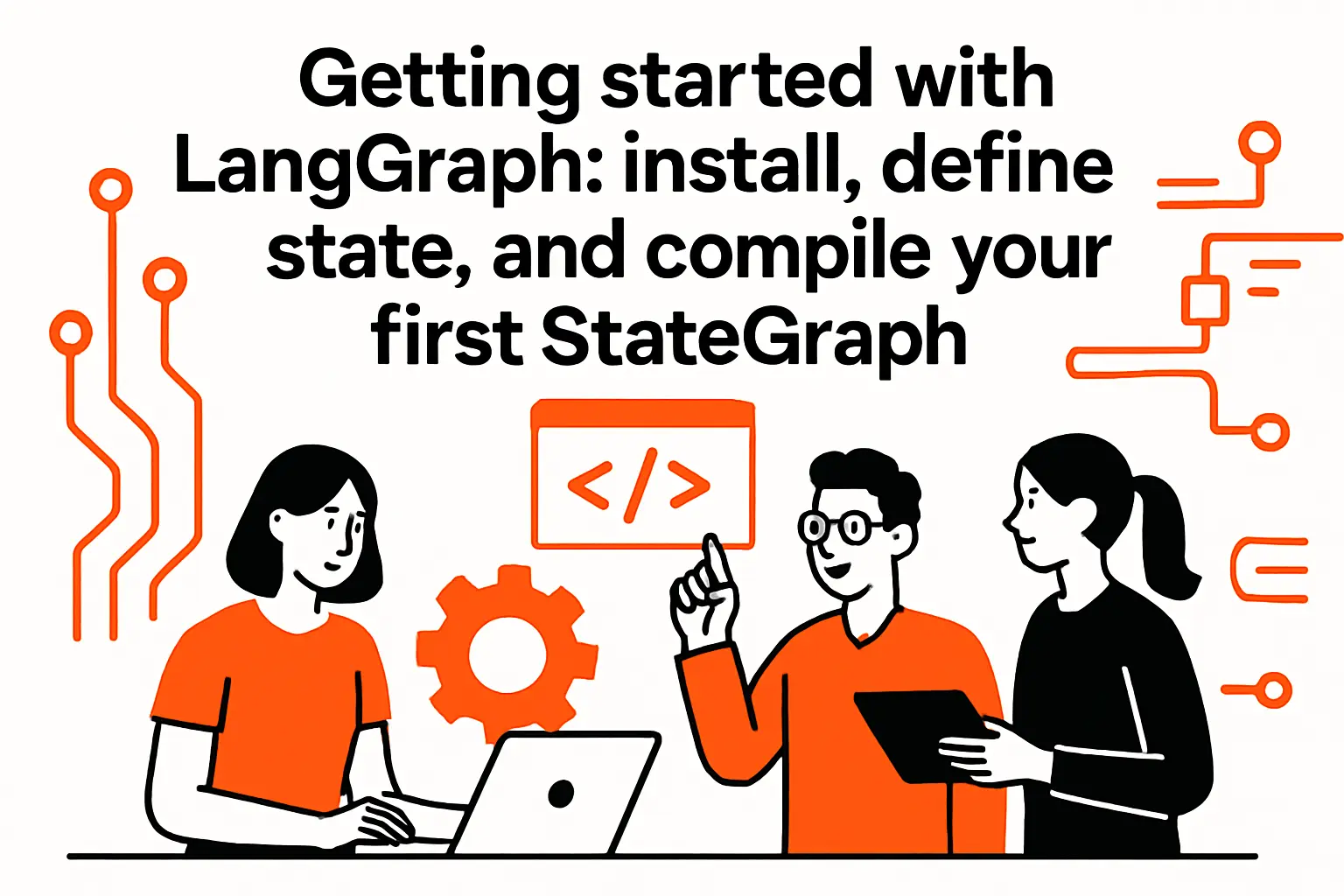 Getting started with LangGraph: install, define state, and compile your first StateGraph