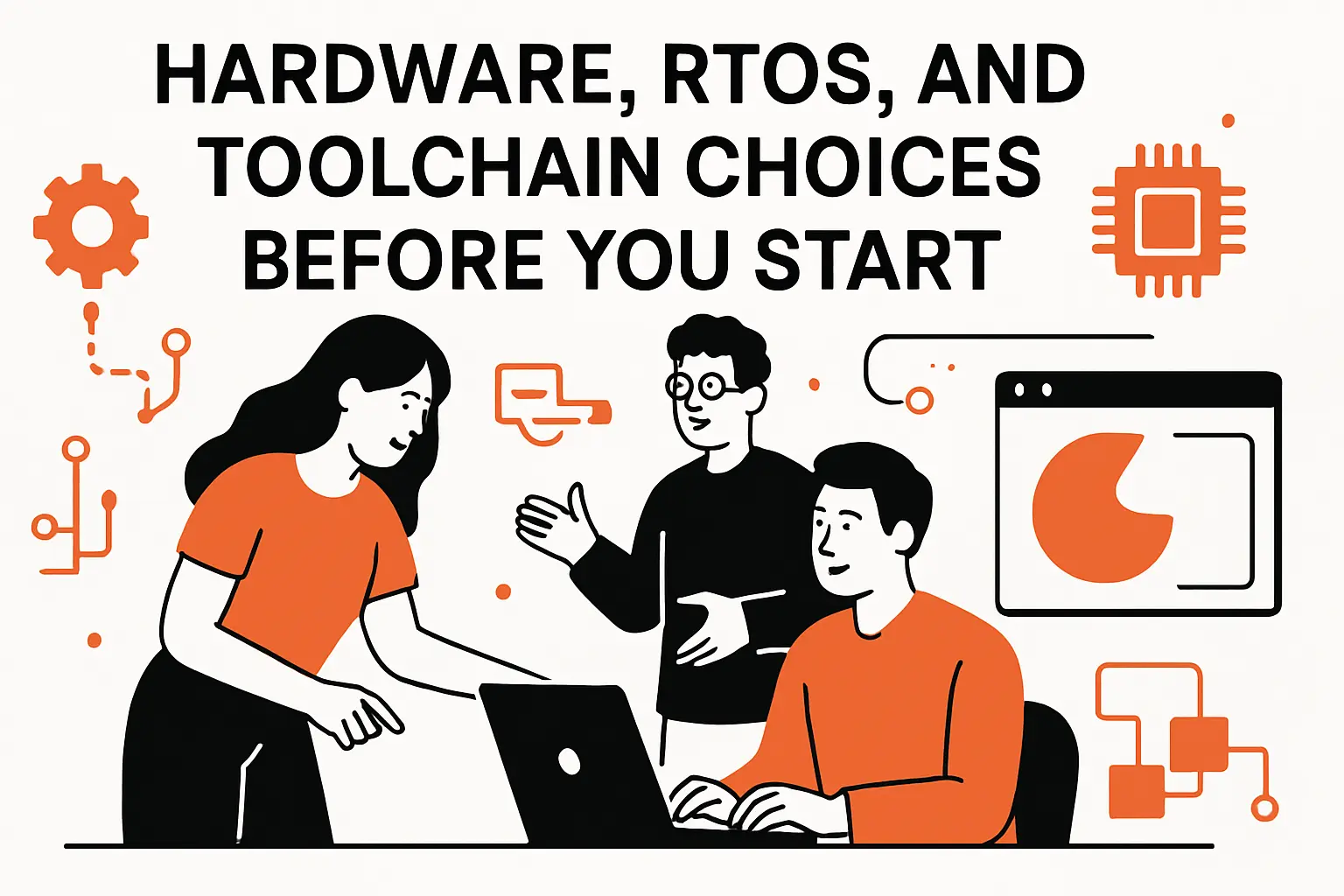 Hardware, RTOS, and Toolchain Choices Before You Start