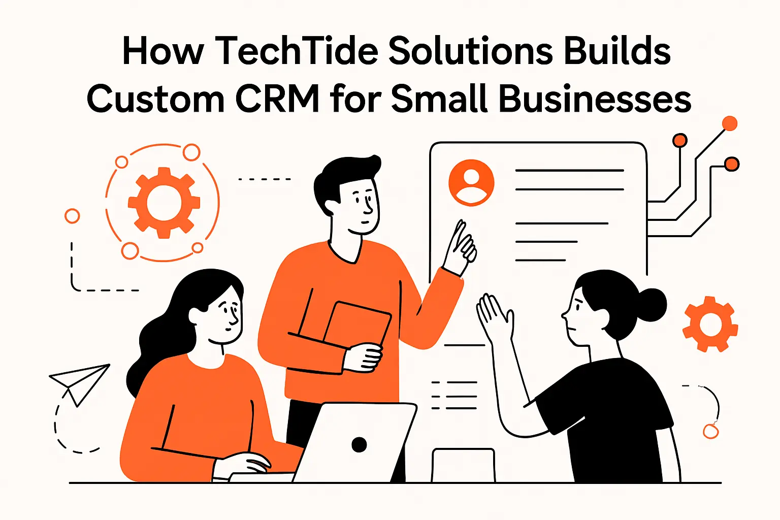 How TechTide Solutions Builds Custom CRM for Small Businesses