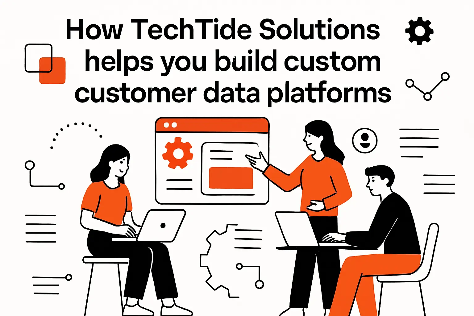 How TechTide Solutions helps you build custom customer data platforms