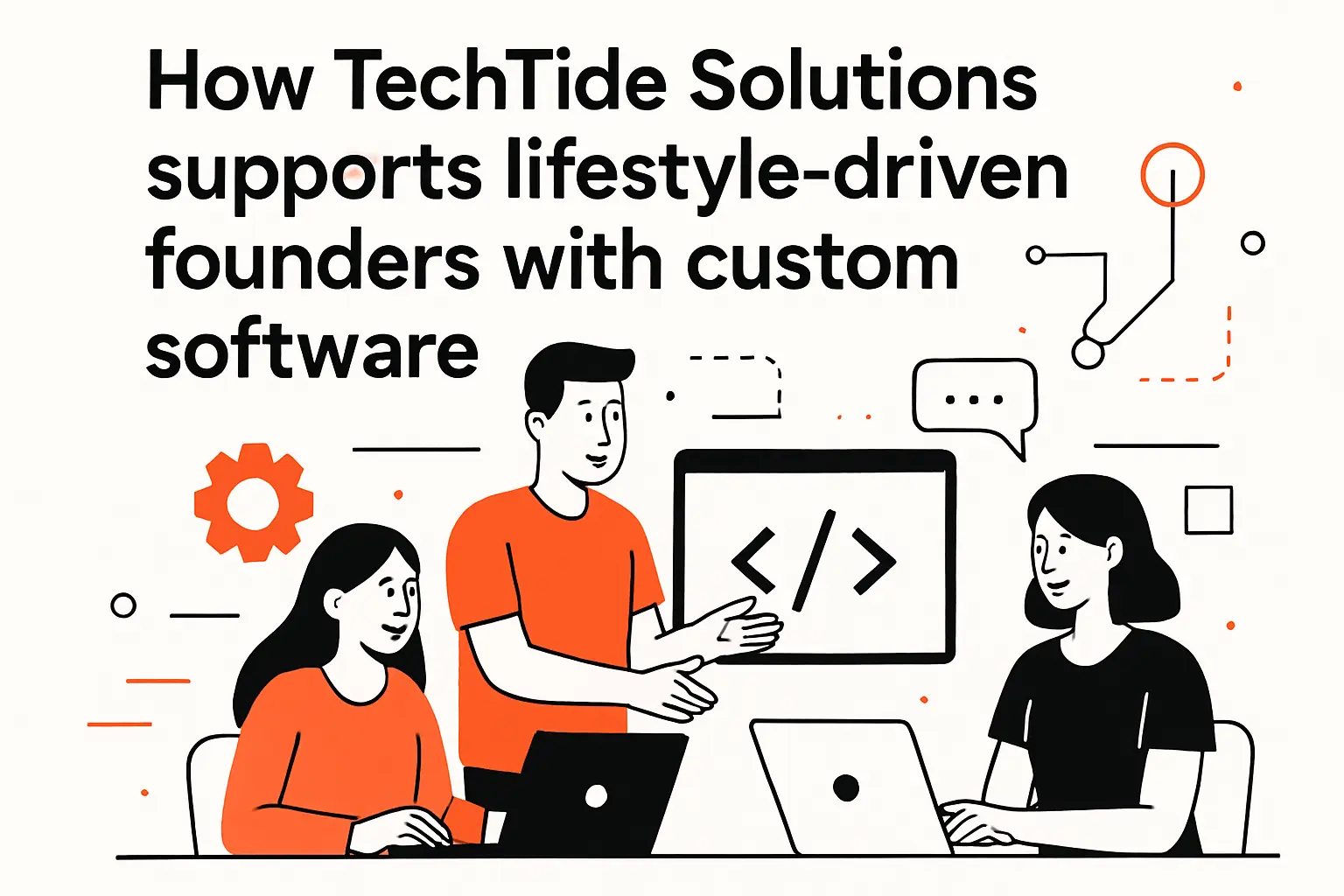 How TechTide Solutions supports lifestyle-driven founders with custom software