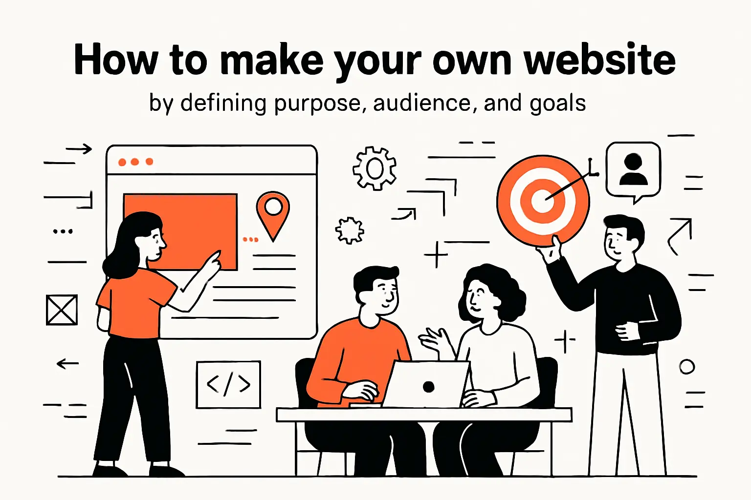 How to make your own website by defining purpose, audience, and goals