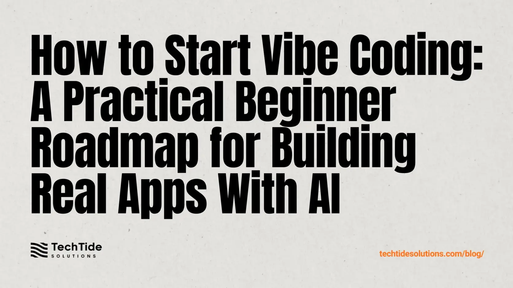 How to Start Vibe Coding: A Practical Beginner Roadmap for Building Real Apps With AI