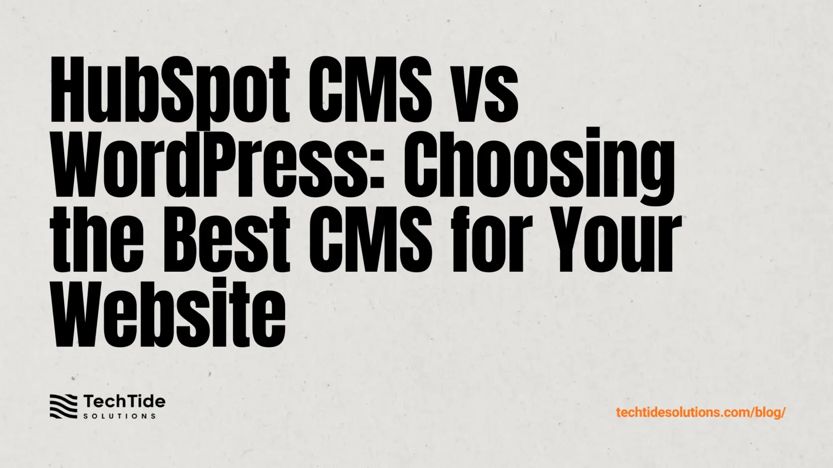 HubSpot CMS vs WordPress: How to Choose the Right CMS for Your Website