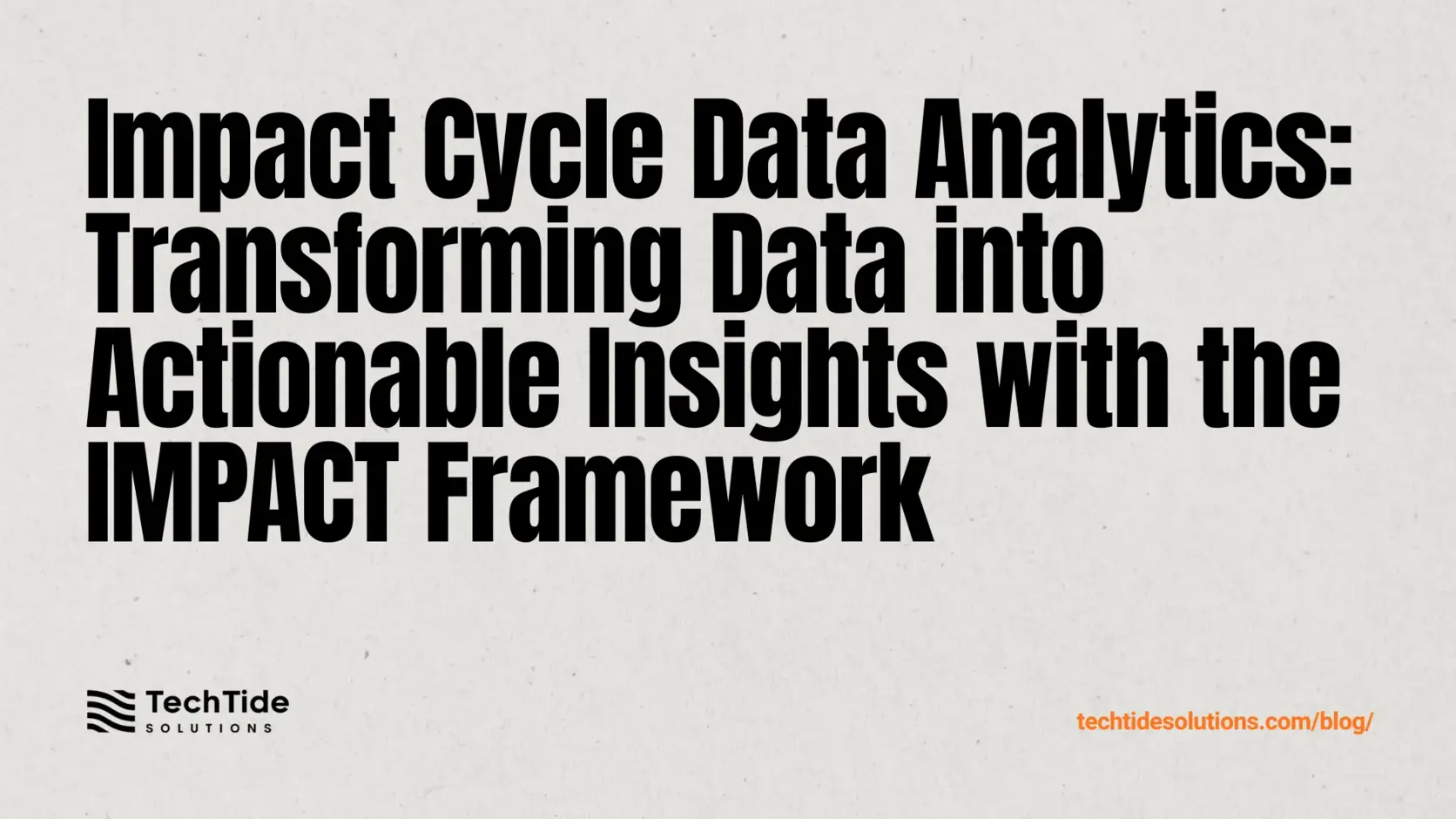 Impact Cycle Data Analytics: Turning Data into Actionable Insights with the IMPACT Framework
